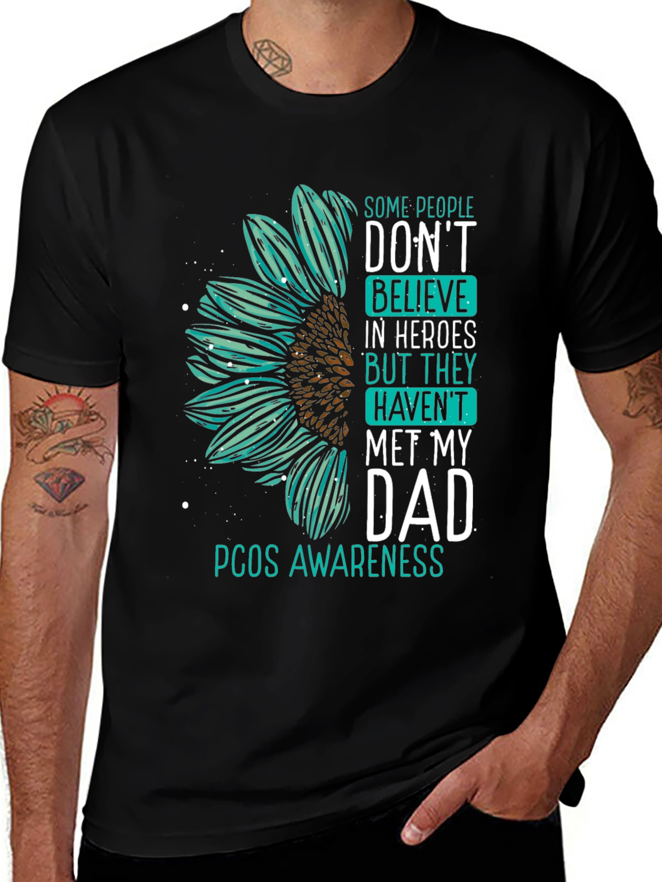 PCOS Awareness T-Shirt - 'Don't Believe in Heroes, Met My Dad'