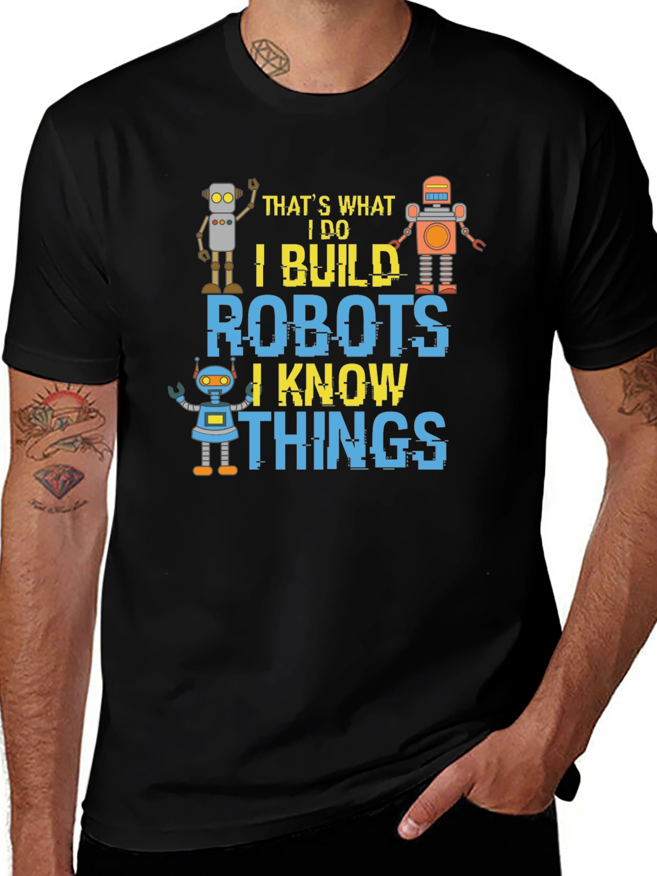 Variant 16 of I Build Robots I Know Things Graphic T-Shirt