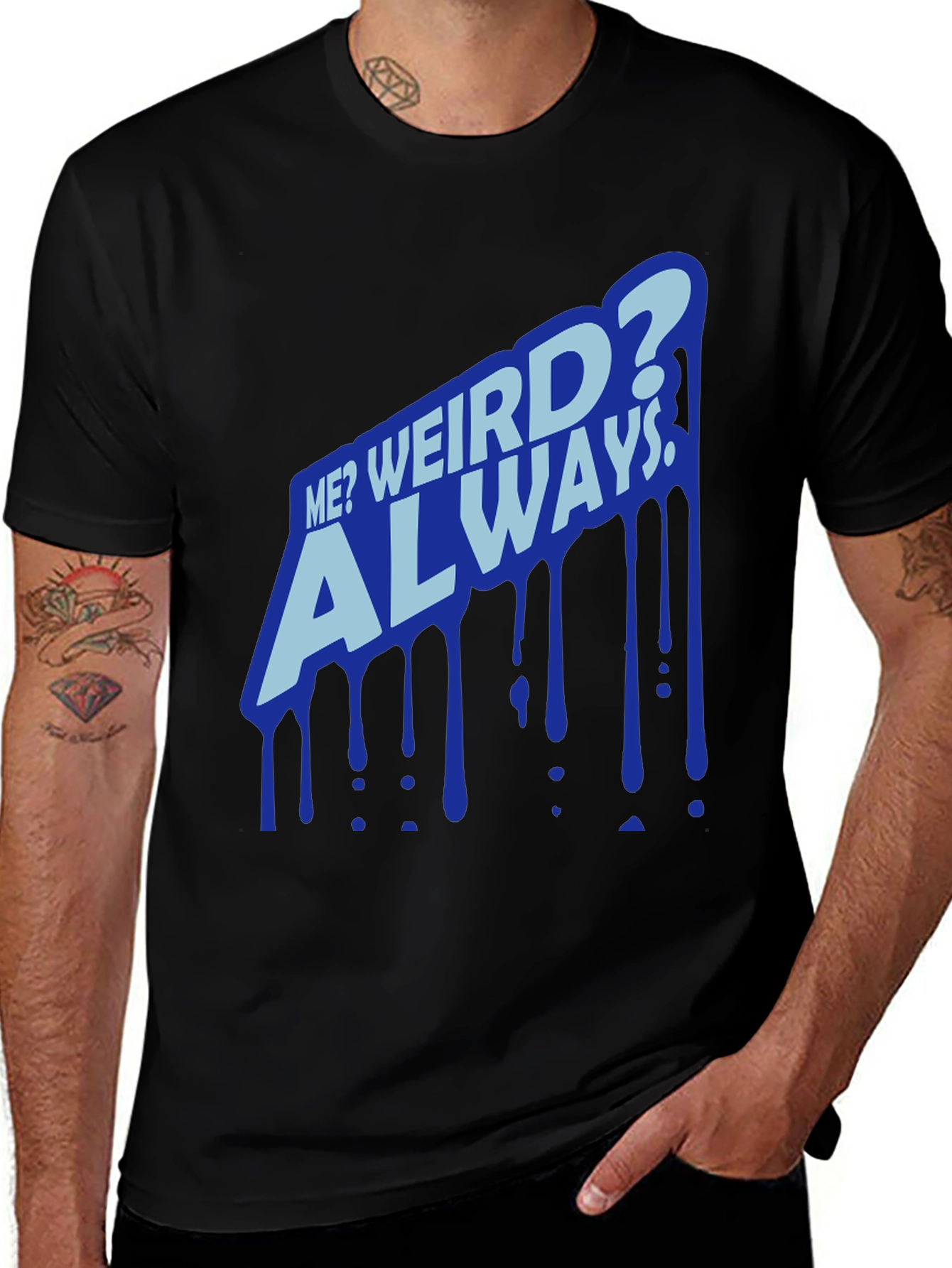 Variant 27 of Me? Weird? Always Black T-Shirt