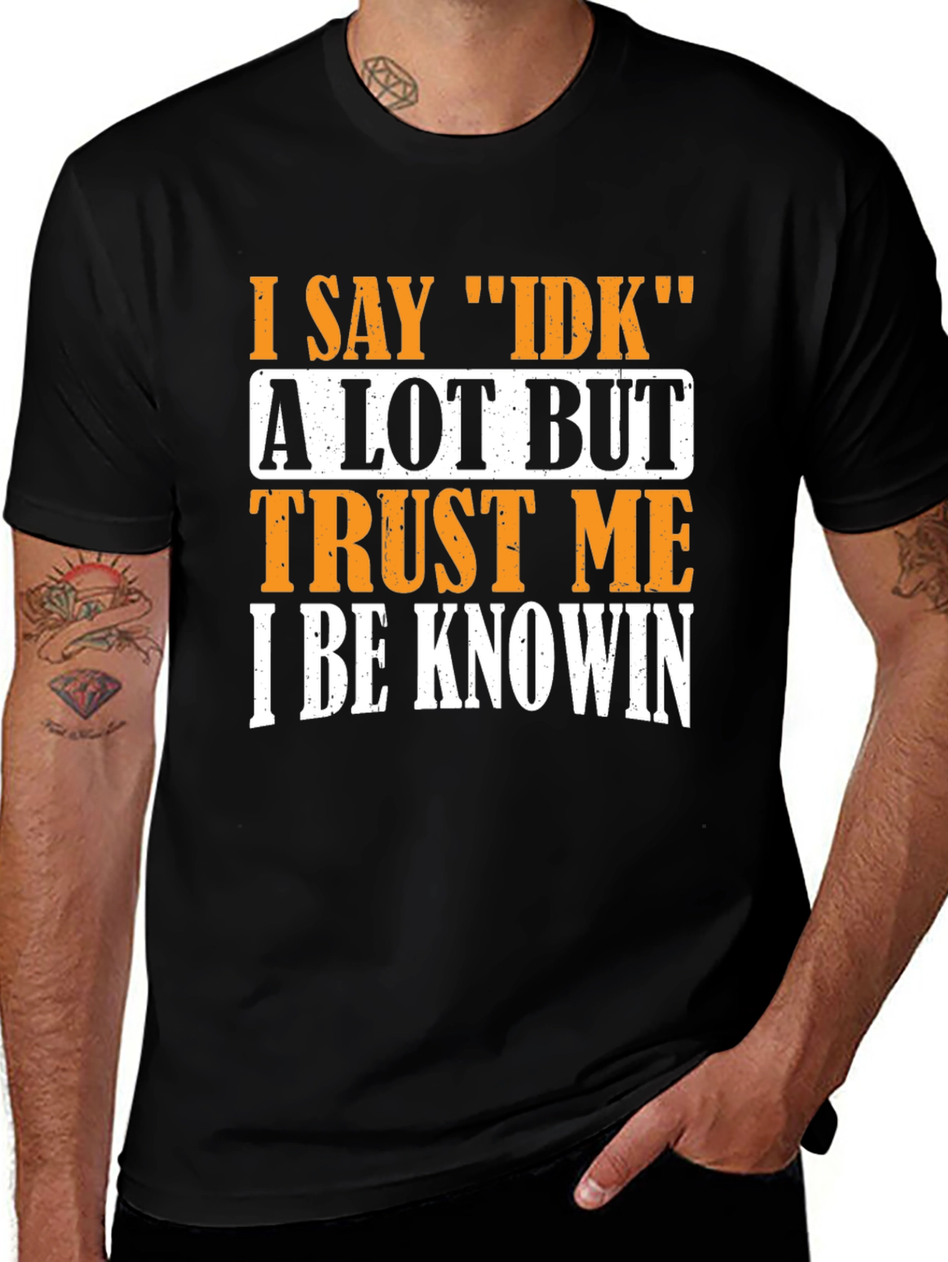 Variant 13 of I Say IDK T-Shirt - Funny Sarcastic Graphic Tee