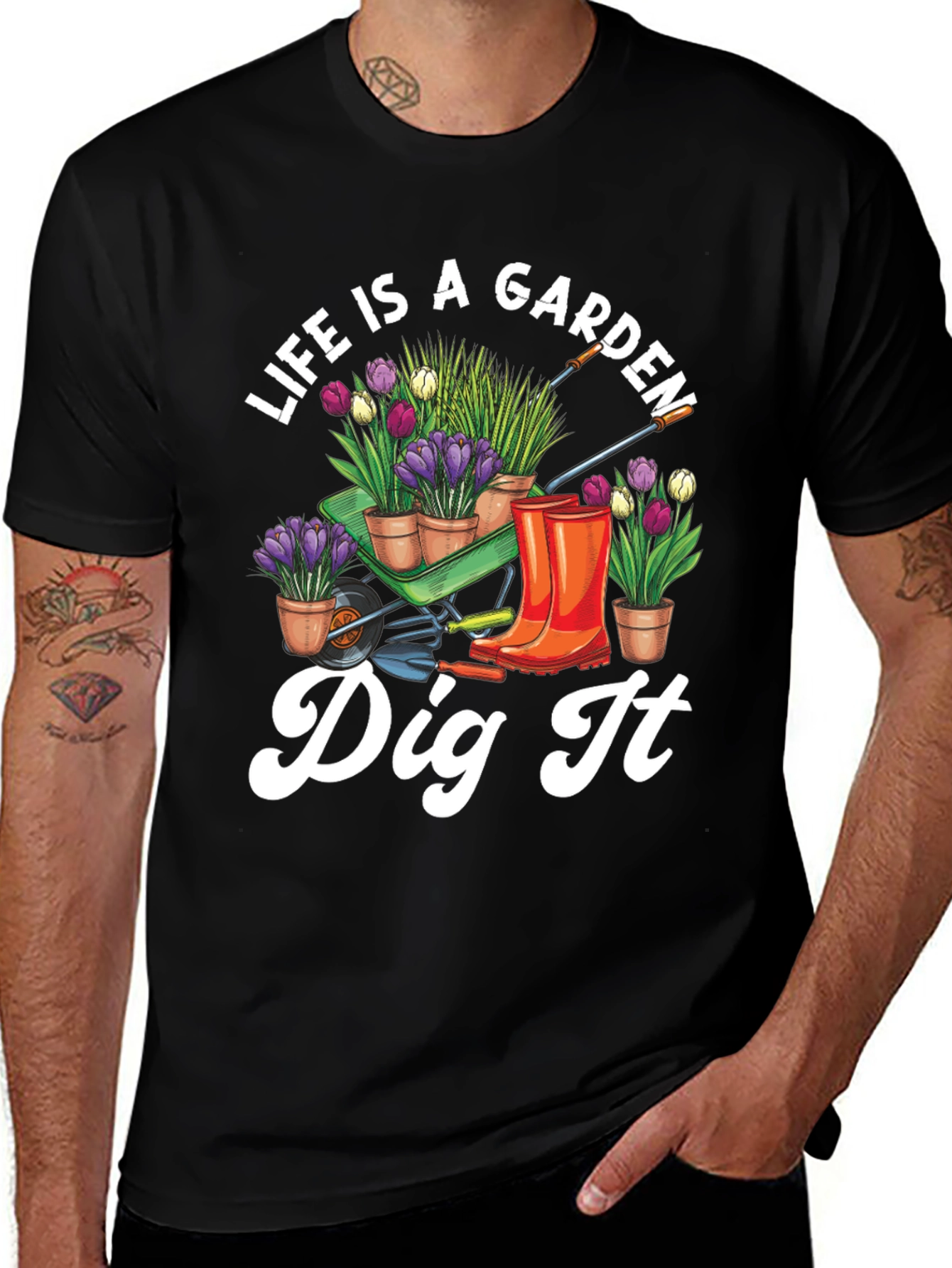 Variant 6 of Life is a Garden Dig It T-Shirt