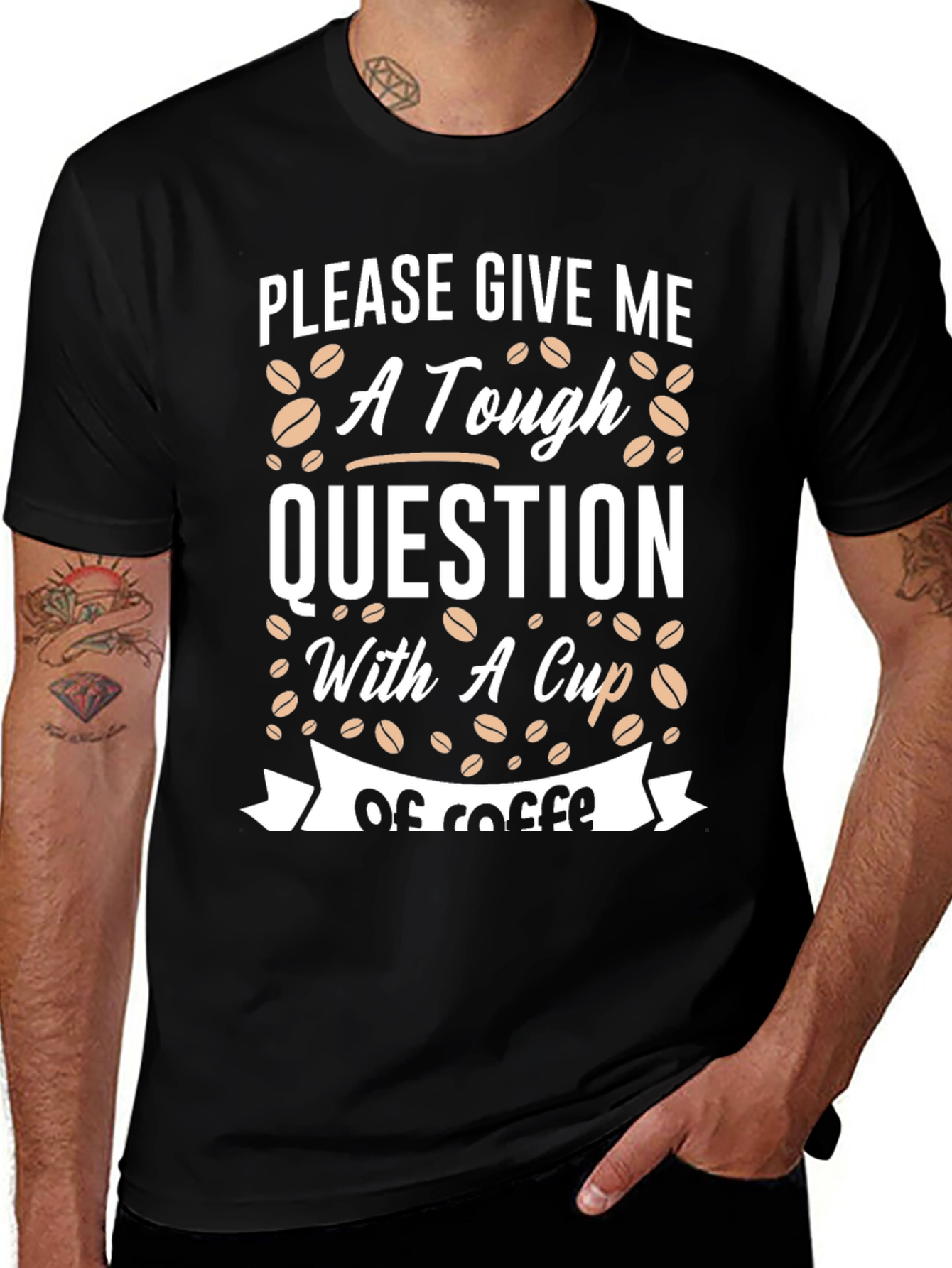 Variant 29 of Tough Question Coffee T-Shirt