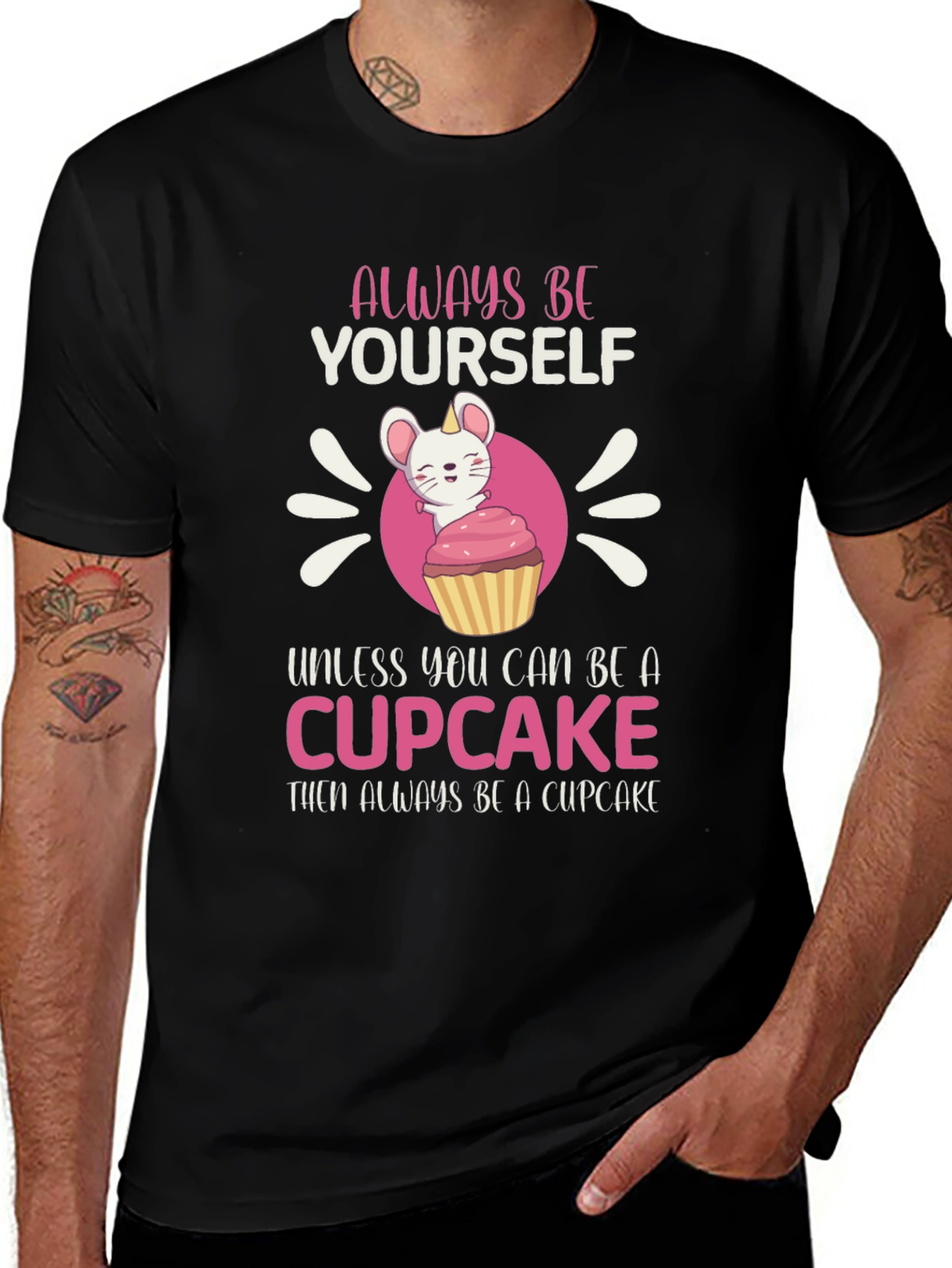 Variant 29 of Always Be Yourself Cupcake T-Shirt