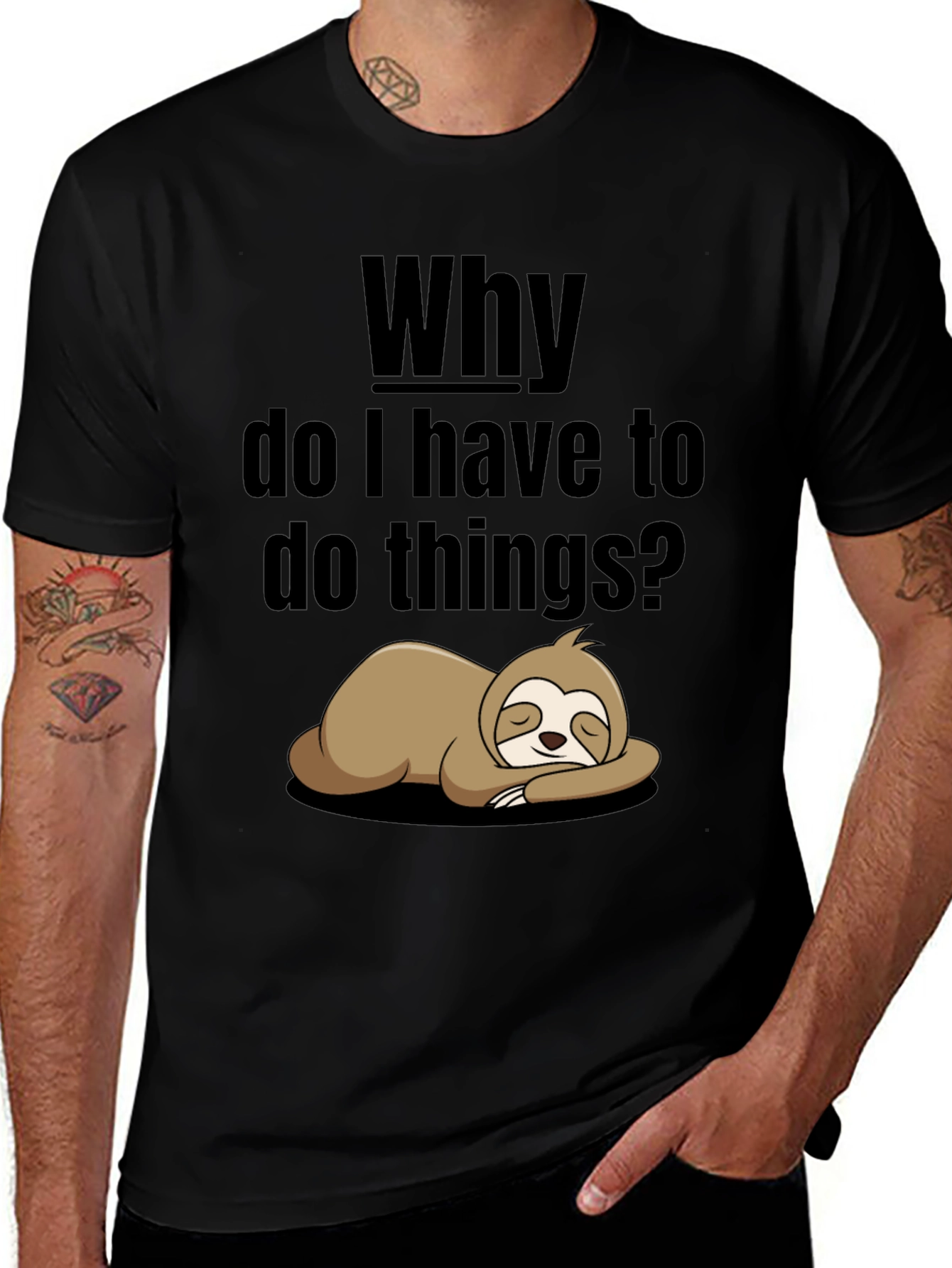 Variant 16 of Lazy Sloth T-Shirt - Why Do I Have To Do Things?