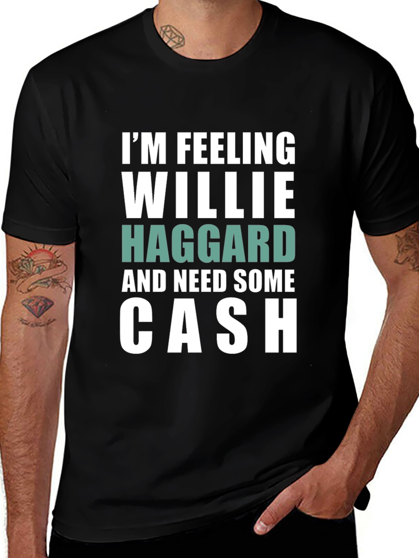 I'm Feeling Willie Haggard and Need Some Cash T-Shirt