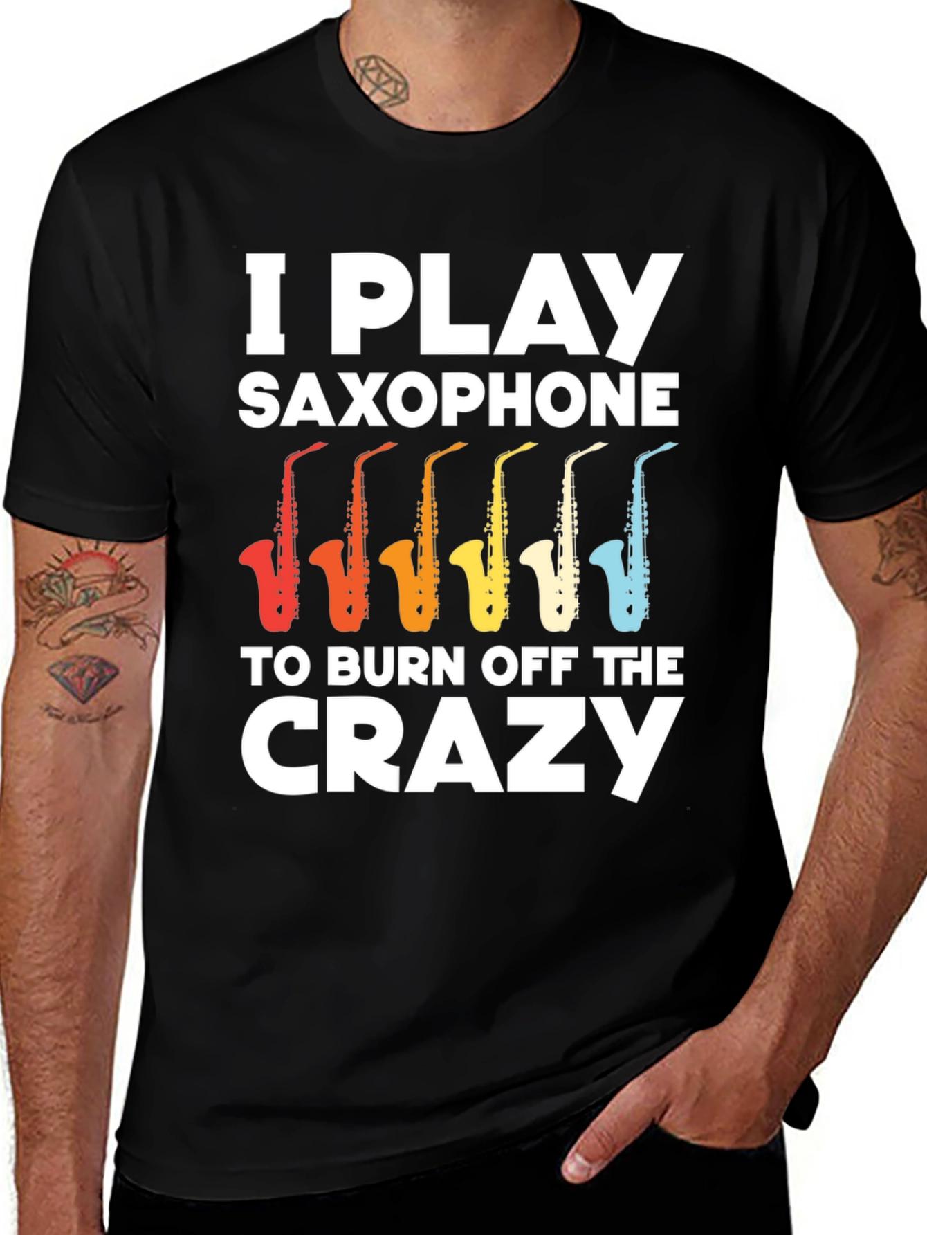 Variant 22 of I Play Saxophone to Burn Off Crazy T-Shirt
