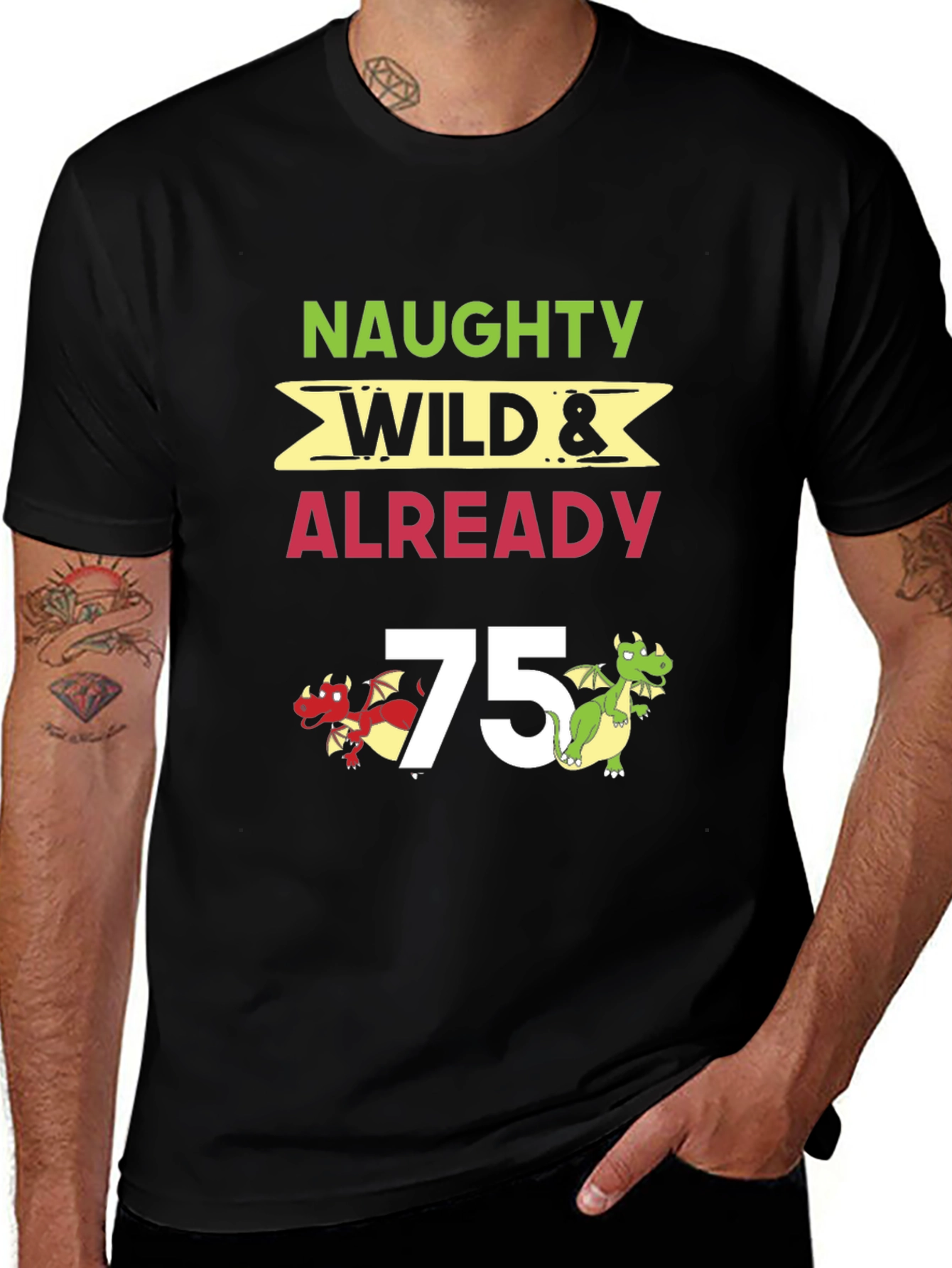Variant 16 of Naughty Wild & Already 75 Dragon Birthday T-Shirt