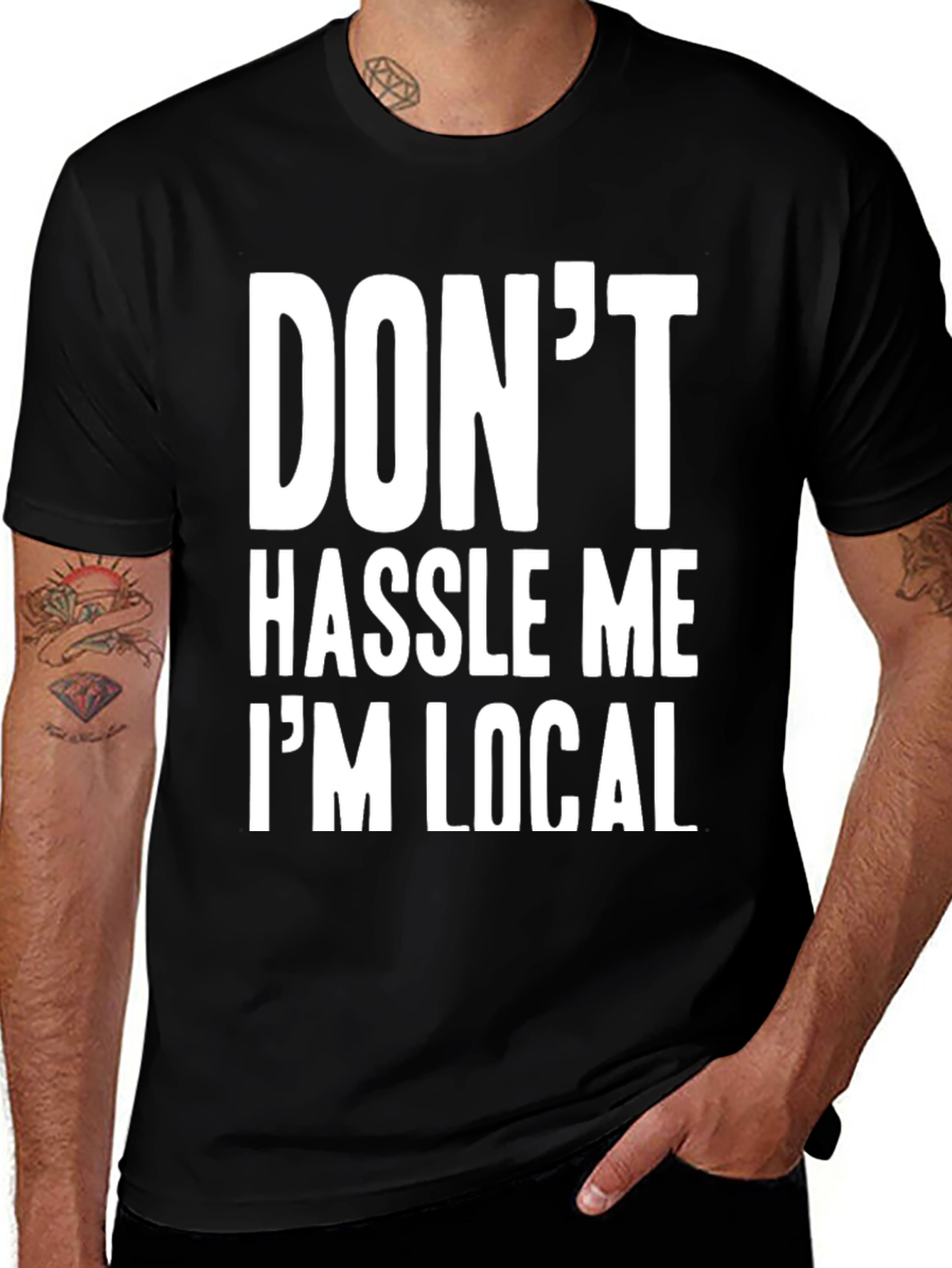 Variant 24 of Don't Hassle Me I'm Local Black Graphic T-Shirt
