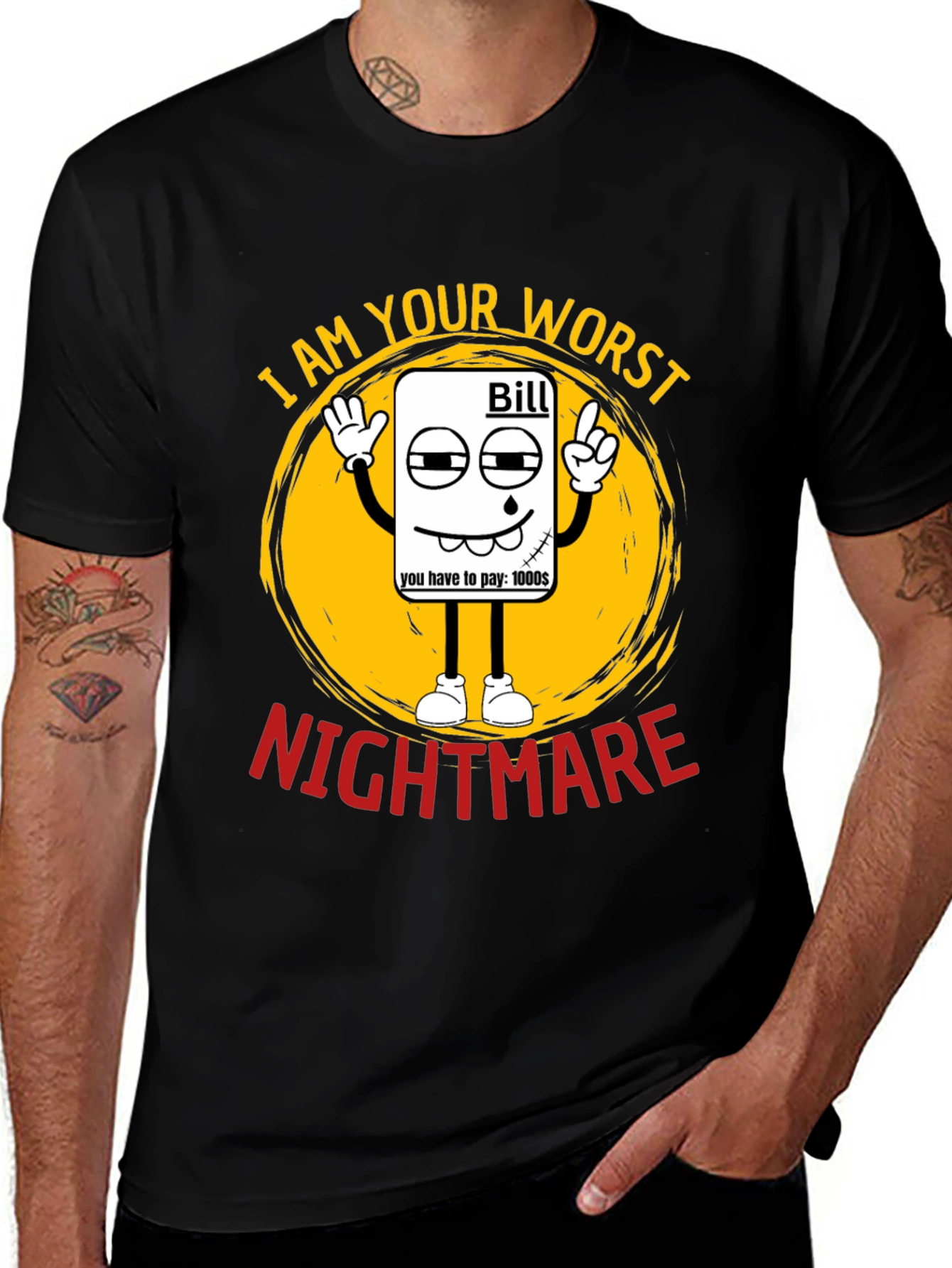 Variant 30 of I Am Your Worst Nightmare Bill T-Shirt