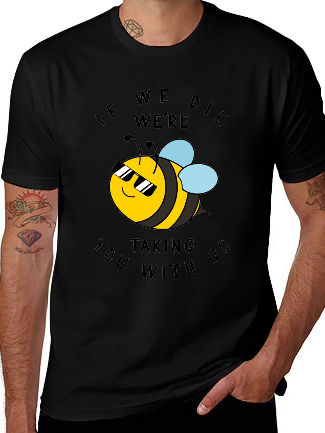 Variant 21 of Cool Bee Graphic Tee - "If We Die You're Taking Us With"