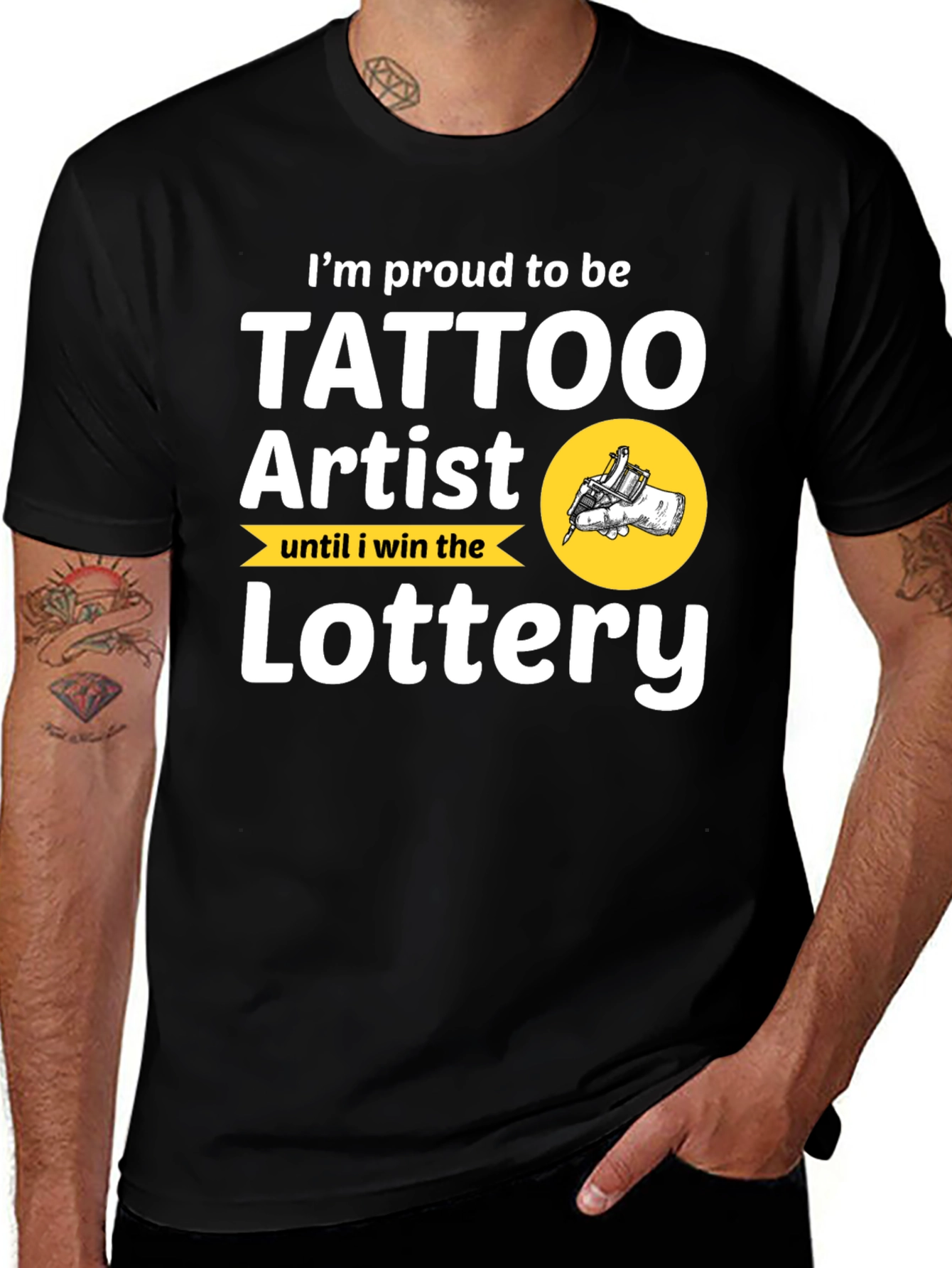 Variant 22 of Tattoo Artist T-Shirt: I'm Proud Until I Win the Lottery!