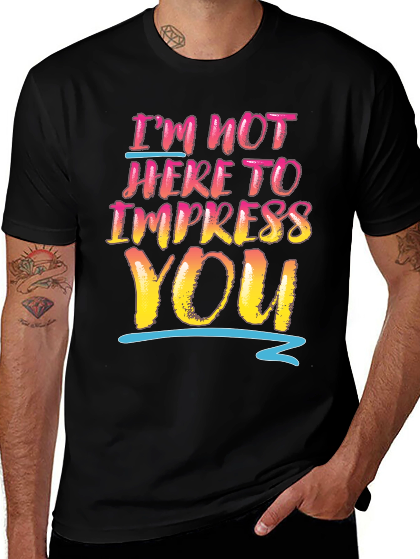 Variant 28 of I'm Not Here To Impress You Graphic Tee