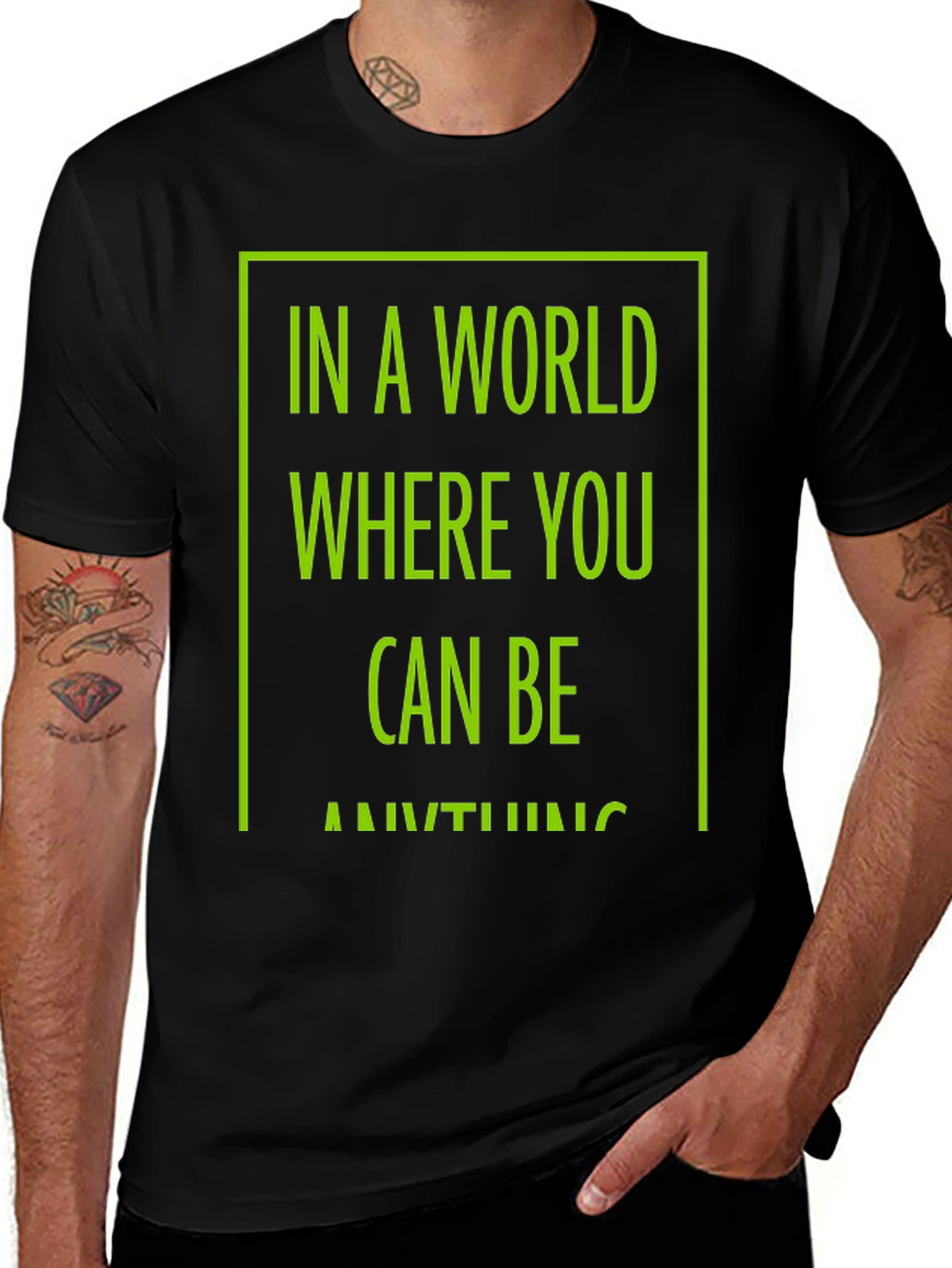 Variant 13 of In A World, Be Anything - Black Graphic T-Shirt