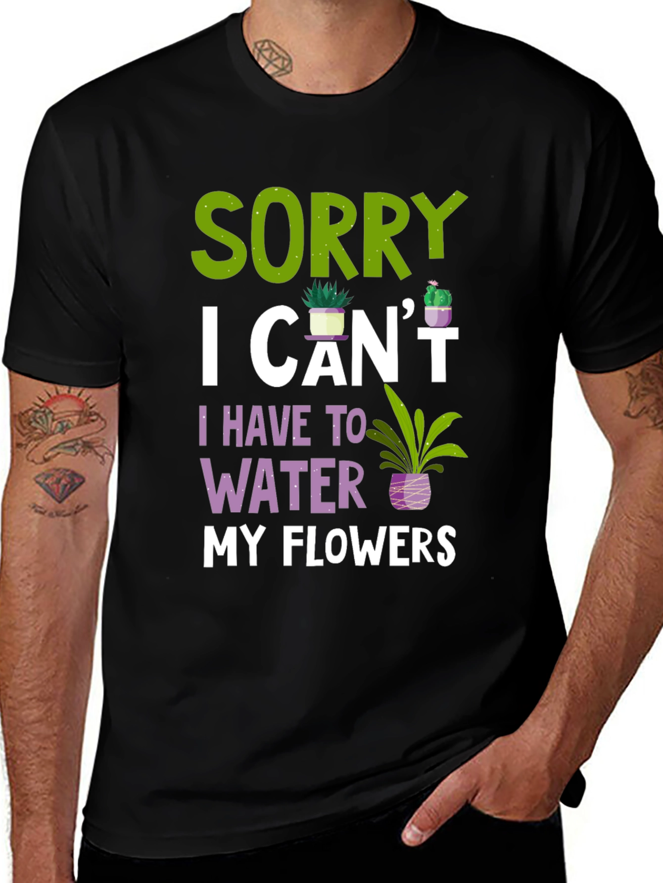 Variant 23 of Sorry I Can't Water Flowers T-Shirt