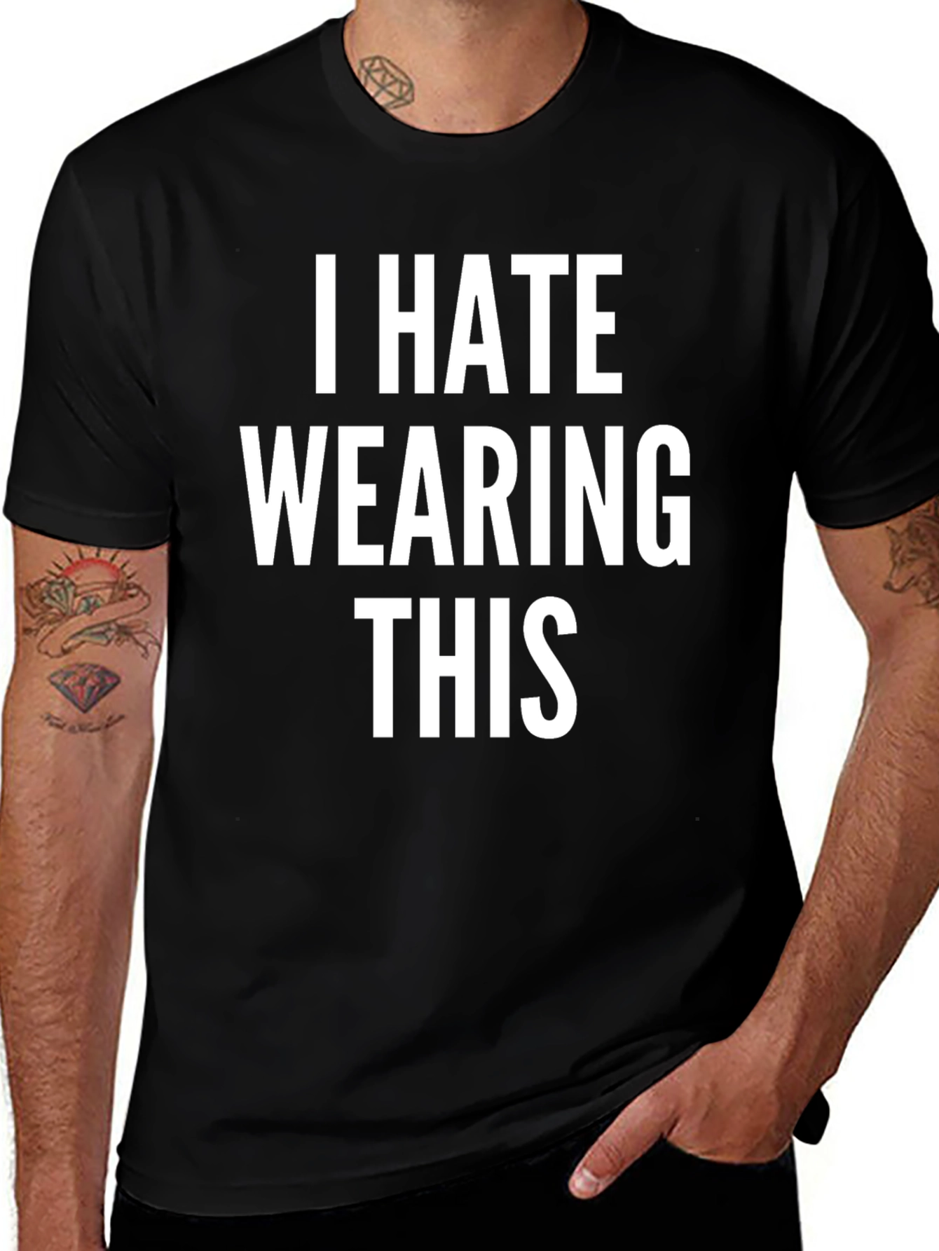 Variant 23 of I Hate Wearing This T-Shirt - Funny Sarcastic Tee
