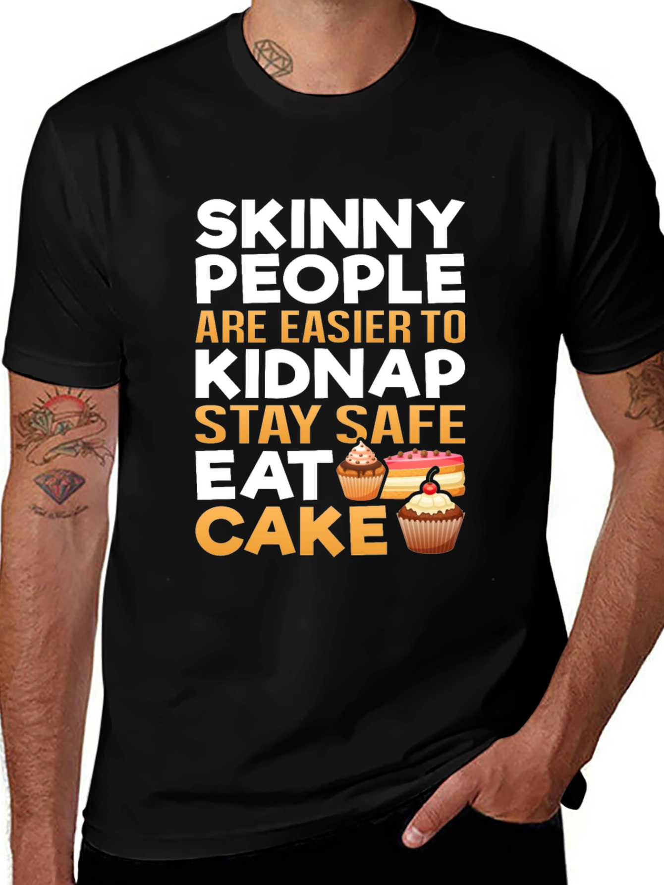 Variant 8 of Skinny People Kidnap Stay Safe Eat Cake Graphic Tee