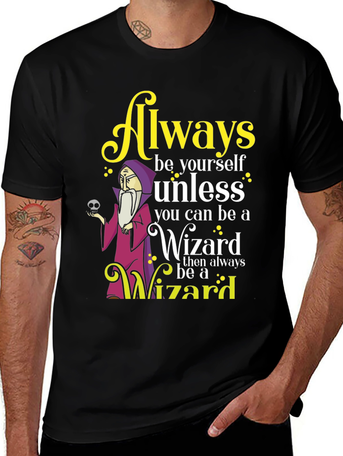 Variant 15 of Always Be Yourself Unless You Can Be a Wizard T-Shirt