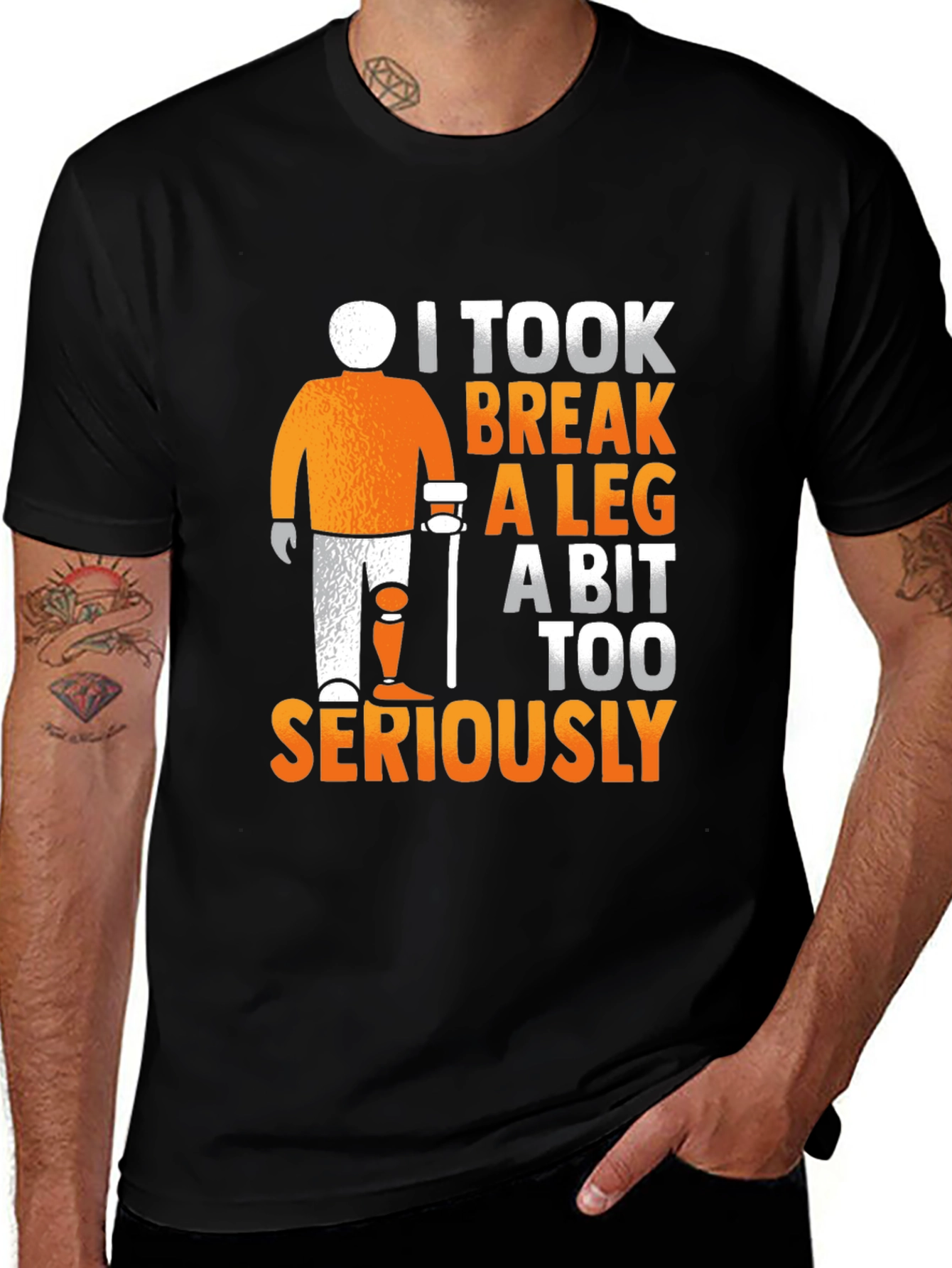 Variant 28 of I Took Break A Leg Seriously T-Shirt