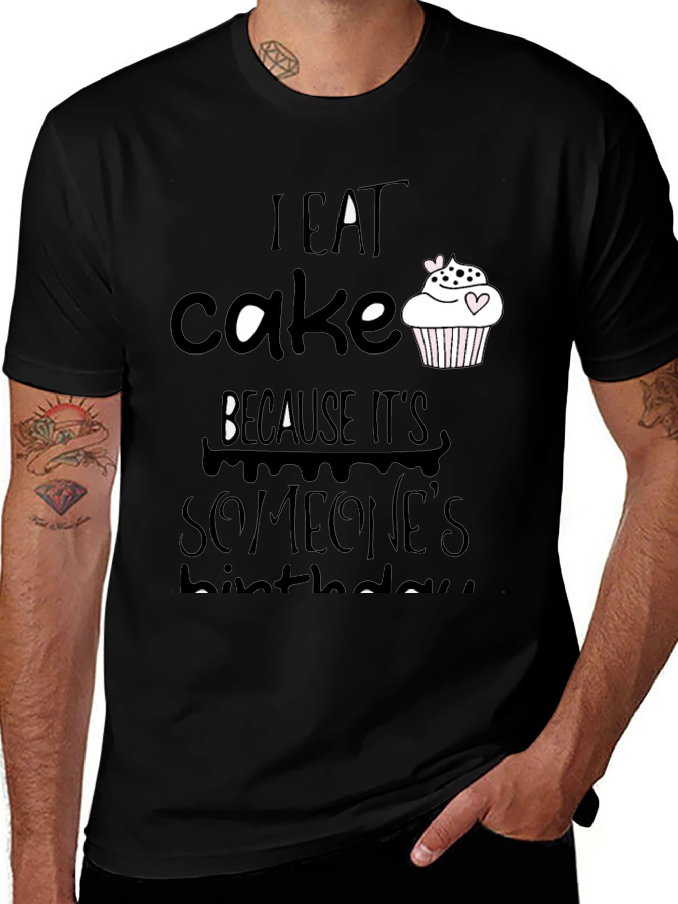 Variant 21 of I Eat Cake Because It's Someone's Birthday T-Shirt