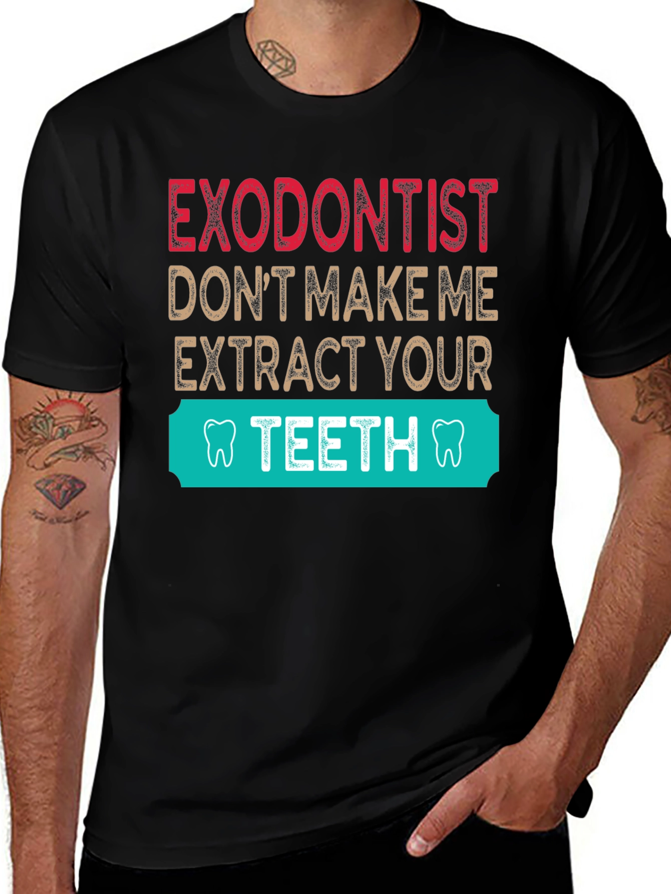 Variant 2 of Exodontist Teeth Humor Graphic Tee Shirt
