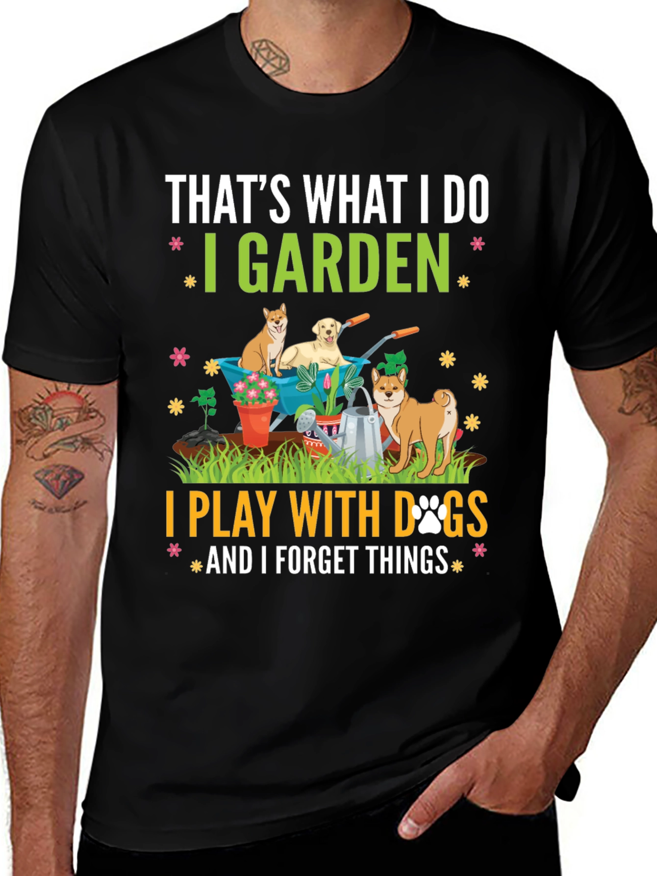Gardening & Dogs T-Shirt: I Garden, Play with Dogs, Forget Things