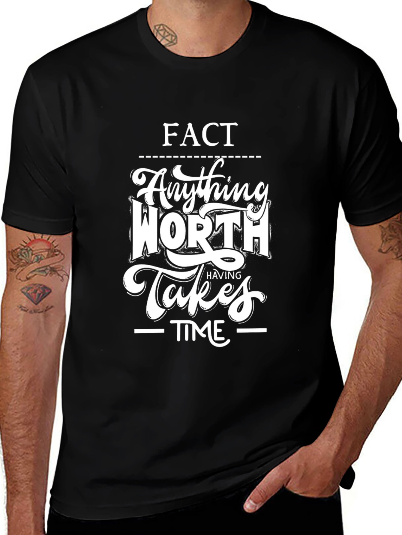 Variant 28 of Fact Anything Worth Having Takes Time Graphic Tee