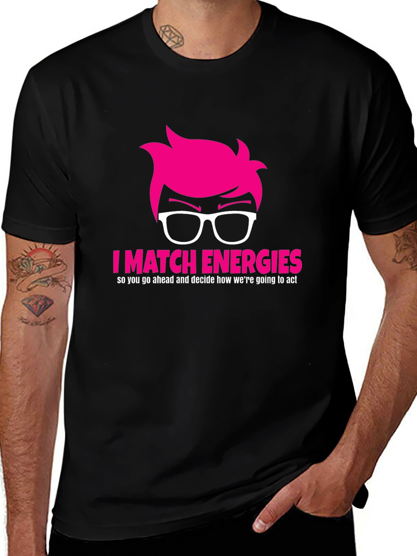 Variant 25 of I Match Energies Graphic Tee