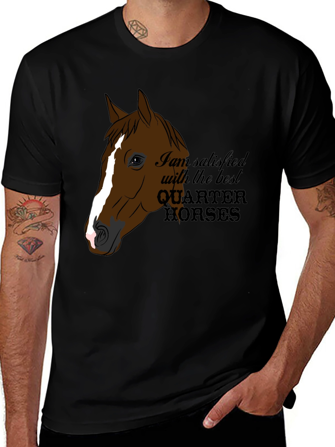 Variant 21 of Quarter Horses T-Shirt - I Am Satisfied With The Best