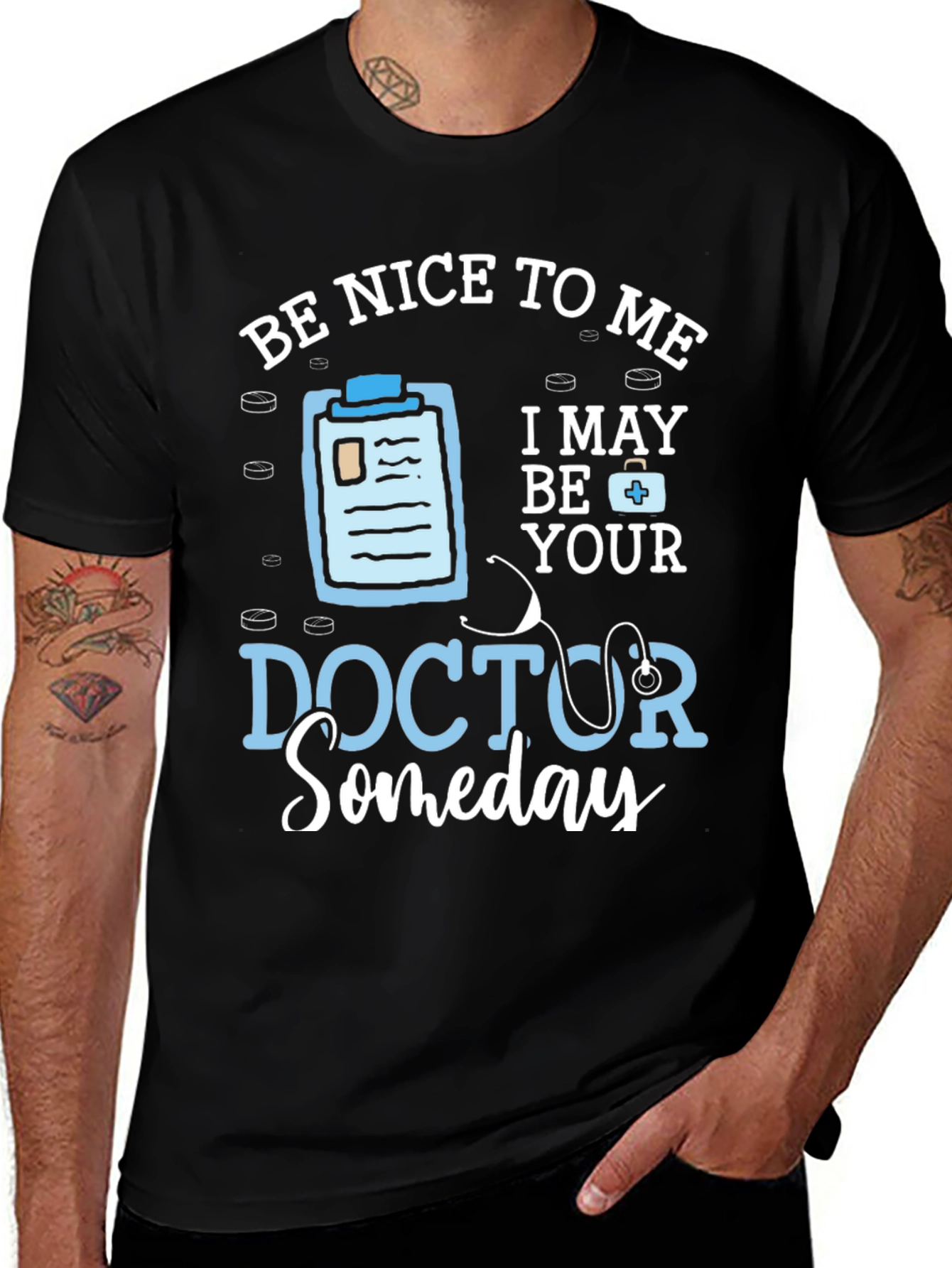 Variant 7 of Be Nice To Me I May Be Your Doctor Someday T-Shirt