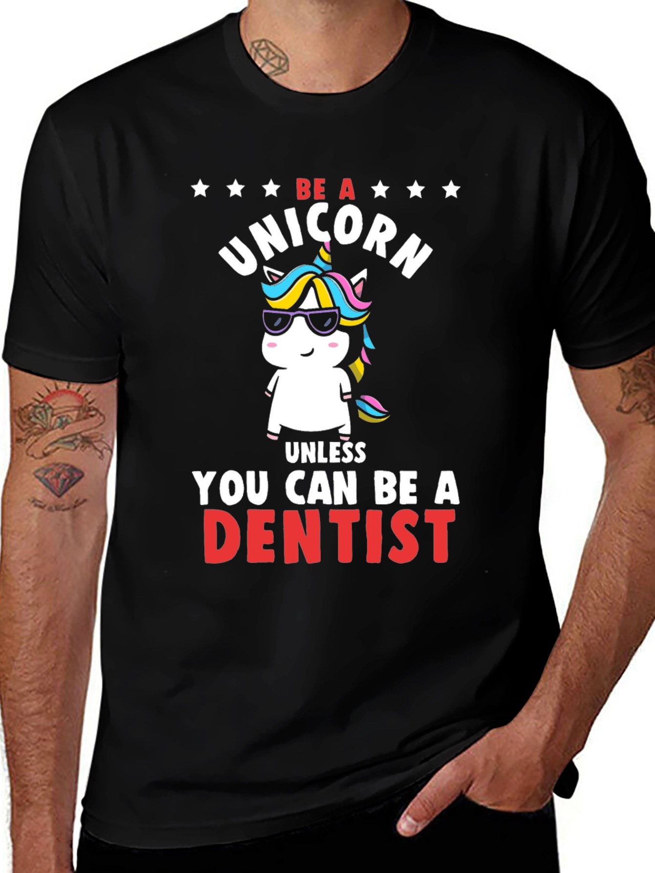 Black Be a Unicorn, Unless You Can Be a Dentist T-Shirt main image
