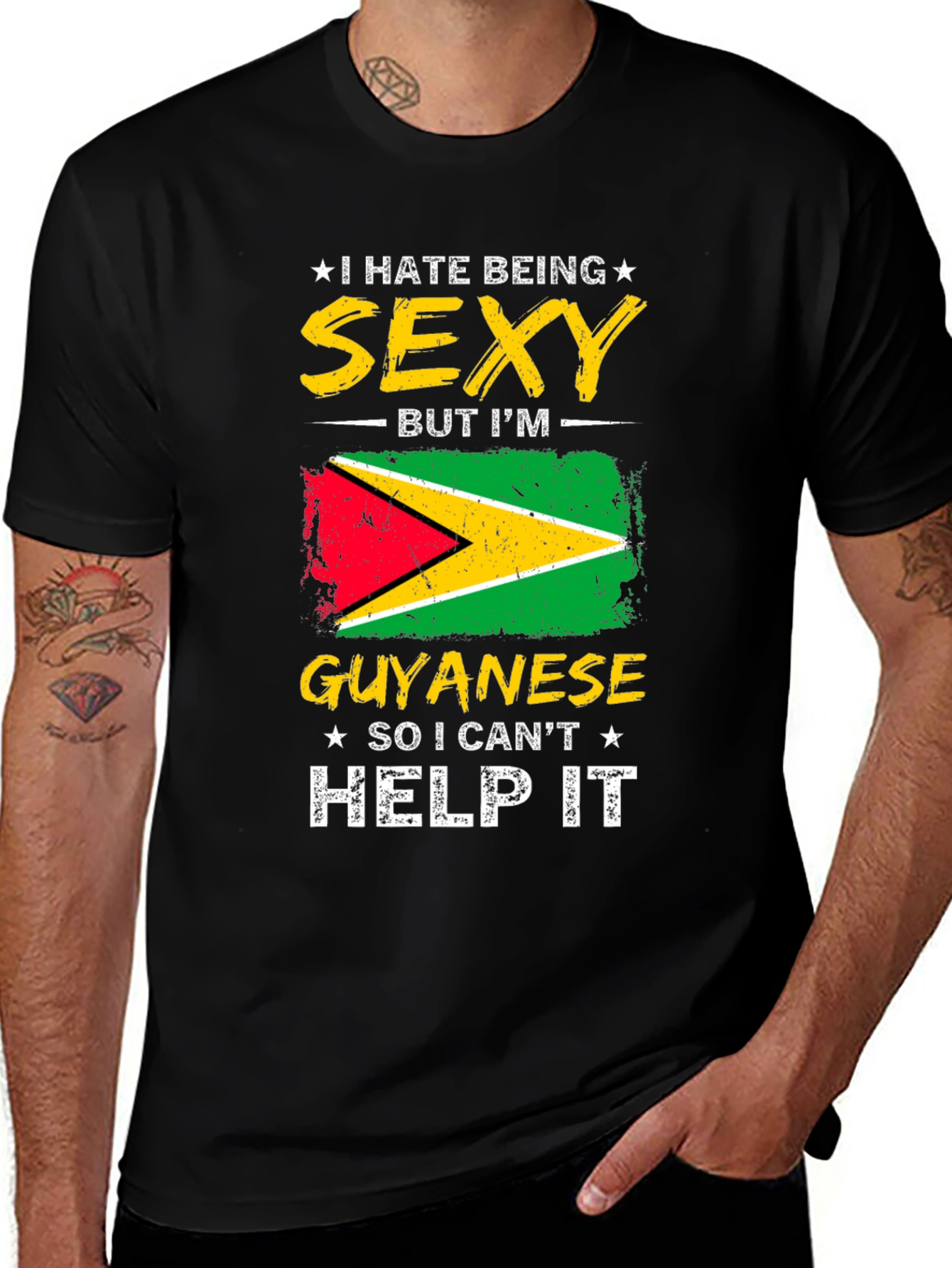 Guyanese Pride T-Shirt - I Hate Being Sexy!