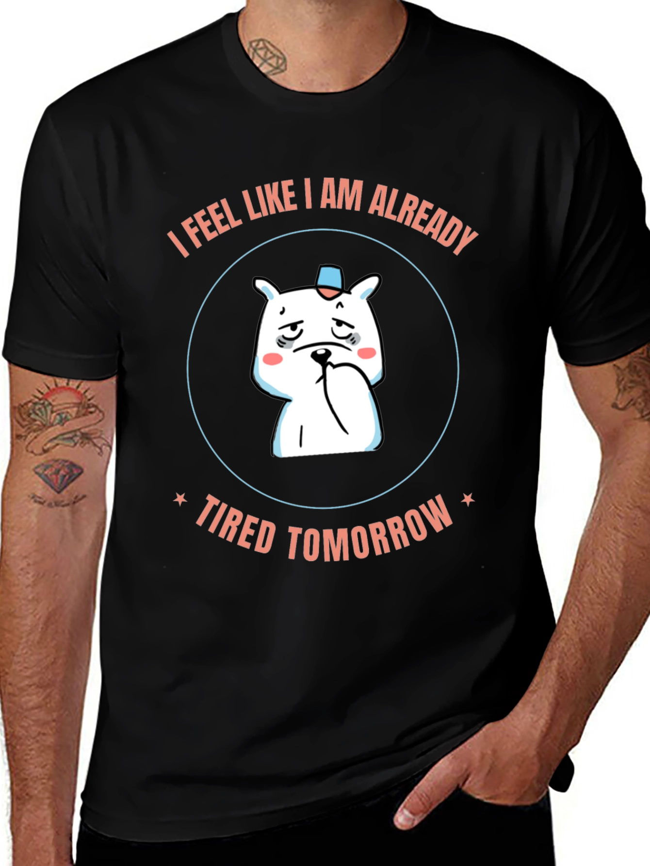 Variant 14 of I Feel Like I Am Already Tired Tomorrow T-Shirt