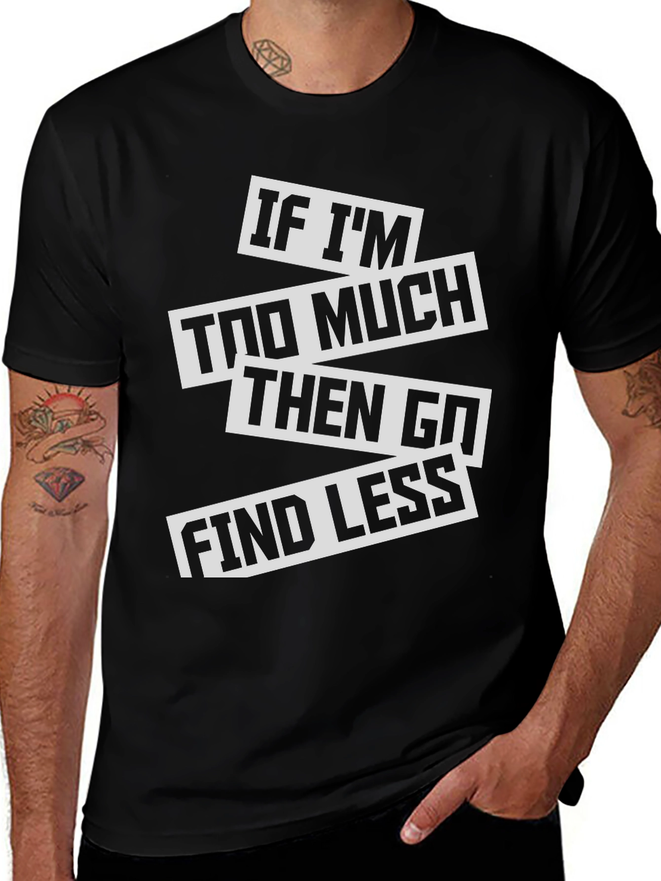 Variant 2 of Sarcastic Graphic Tee: If I'm Too Much T-Shirt