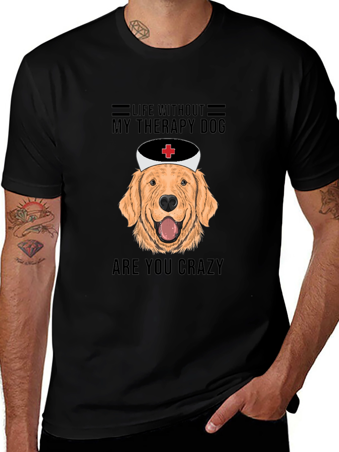 Therapy Dog T-Shirt - Life Without, Are You Crazy!