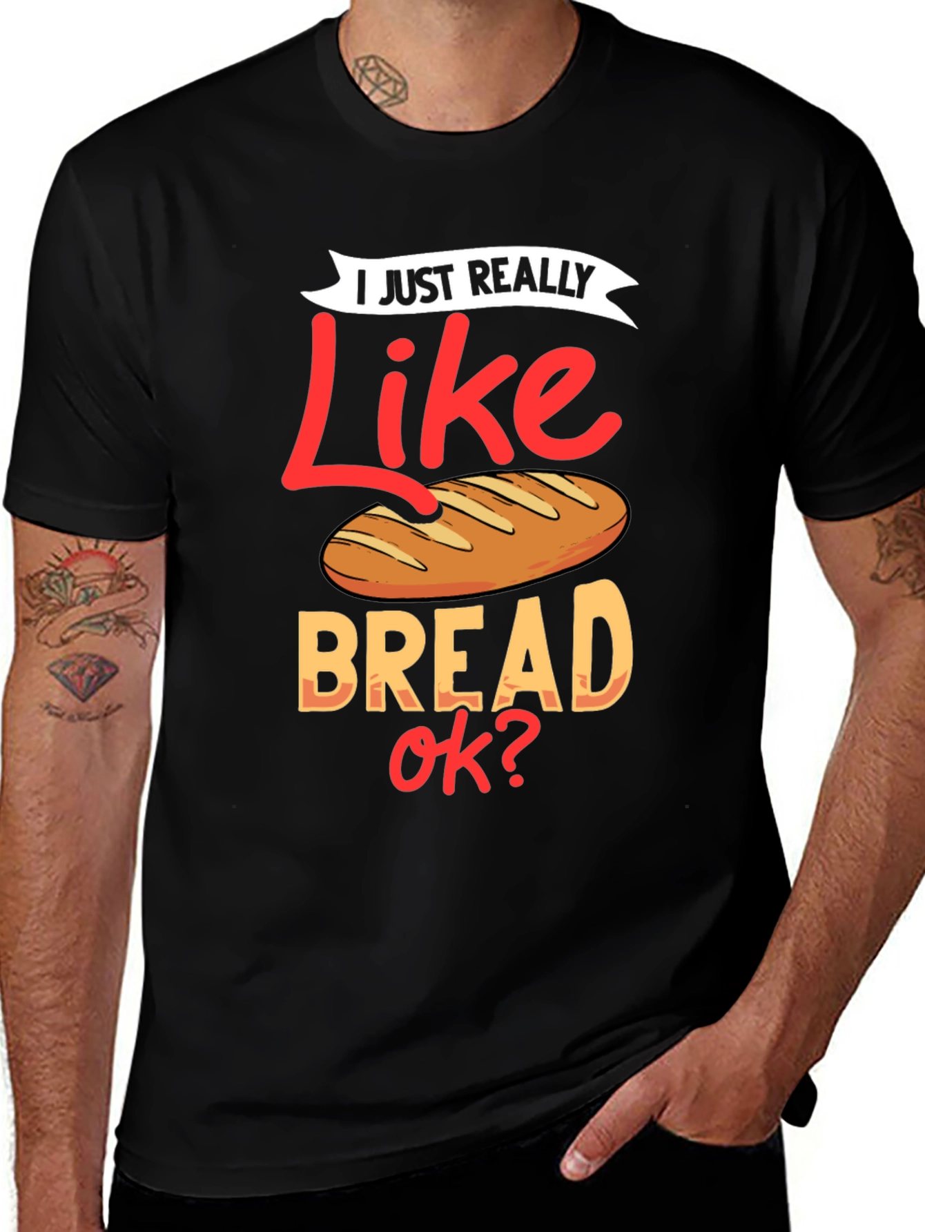 Variant 26 of I Just Really Like Bread OK? Funny T-Shirt