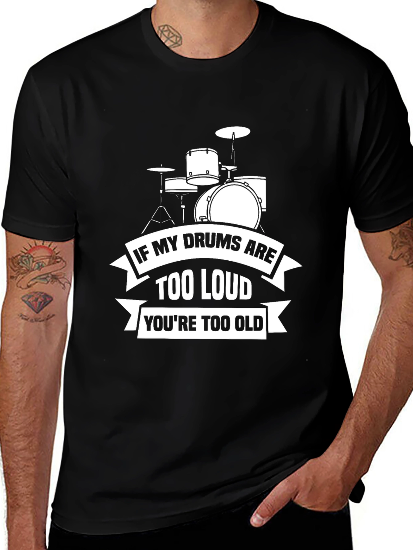 Variant 23 of Funny Drummer T-Shirt: If My Drums Are Too Loud, You're Too Old