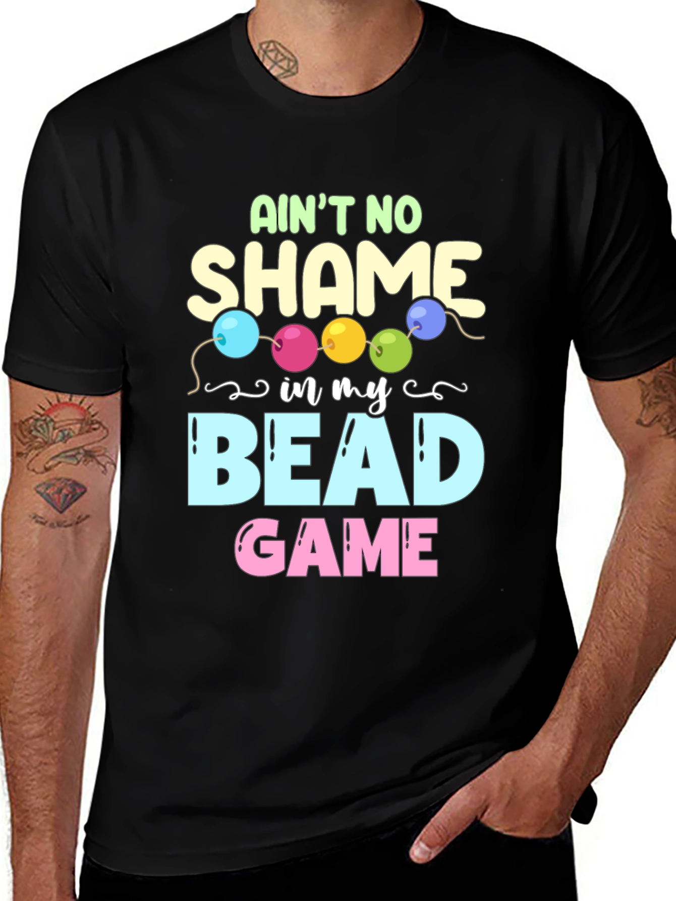 Variant 4 of Ain't No Shame in My Bead Game T-Shirt