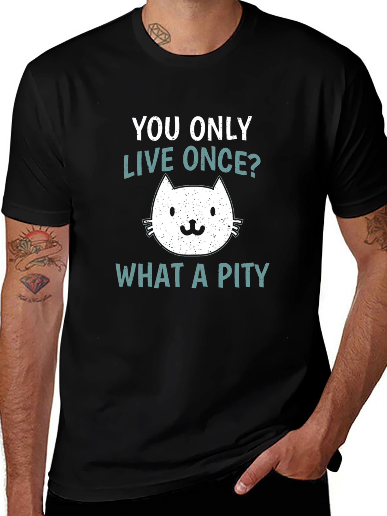 Variant 27 of You Only Live Once? What A Pity Cat T-Shirt