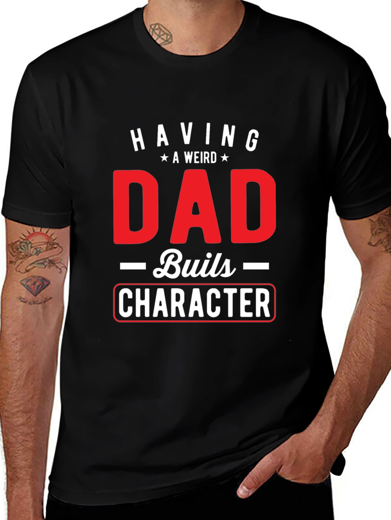 Variant 19 of Funny Dad T-Shirt - Having a Weird Dad Builds Character