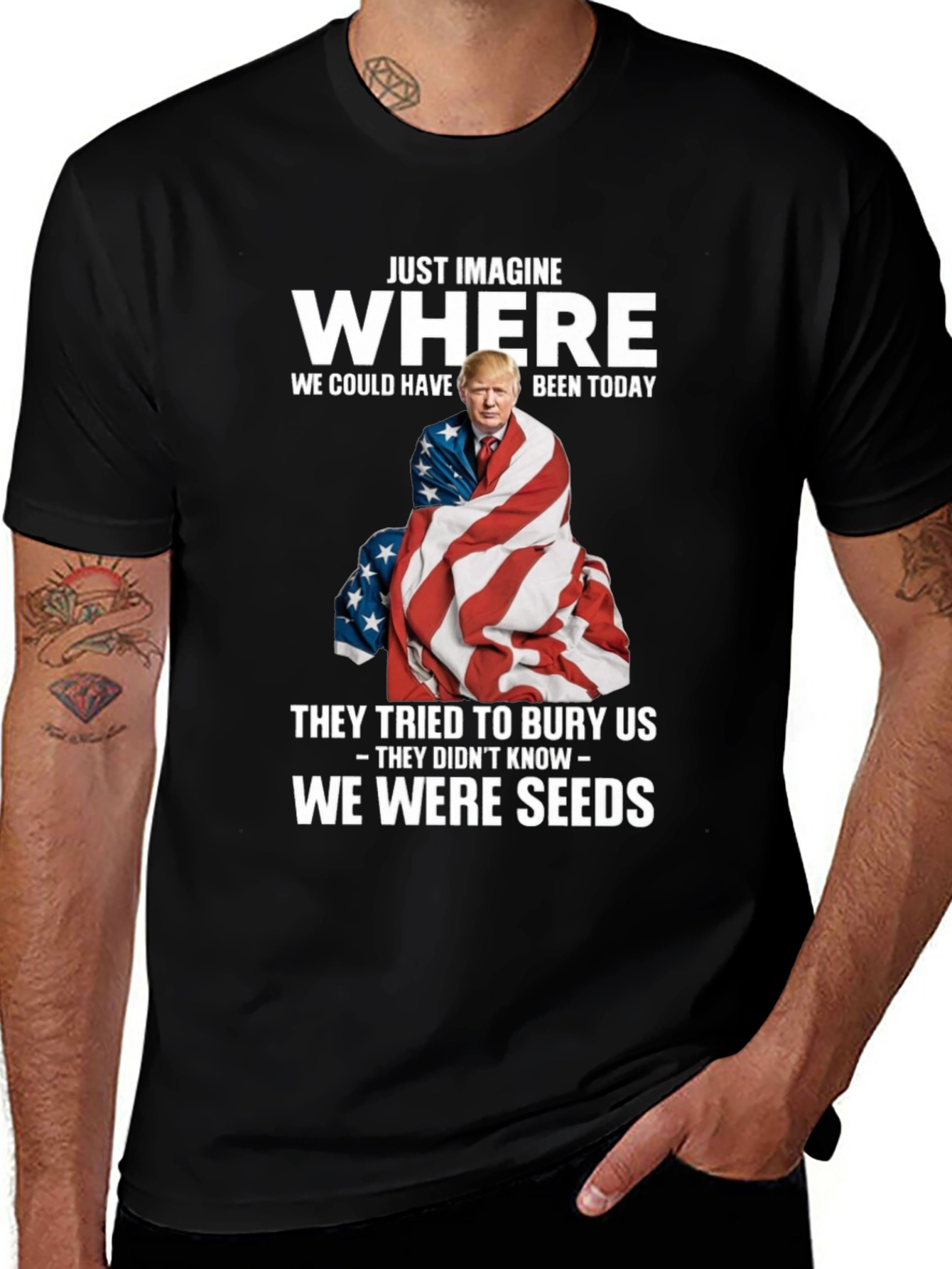 Variant 15 of Trump 'We Were Seeds' T-Shirt