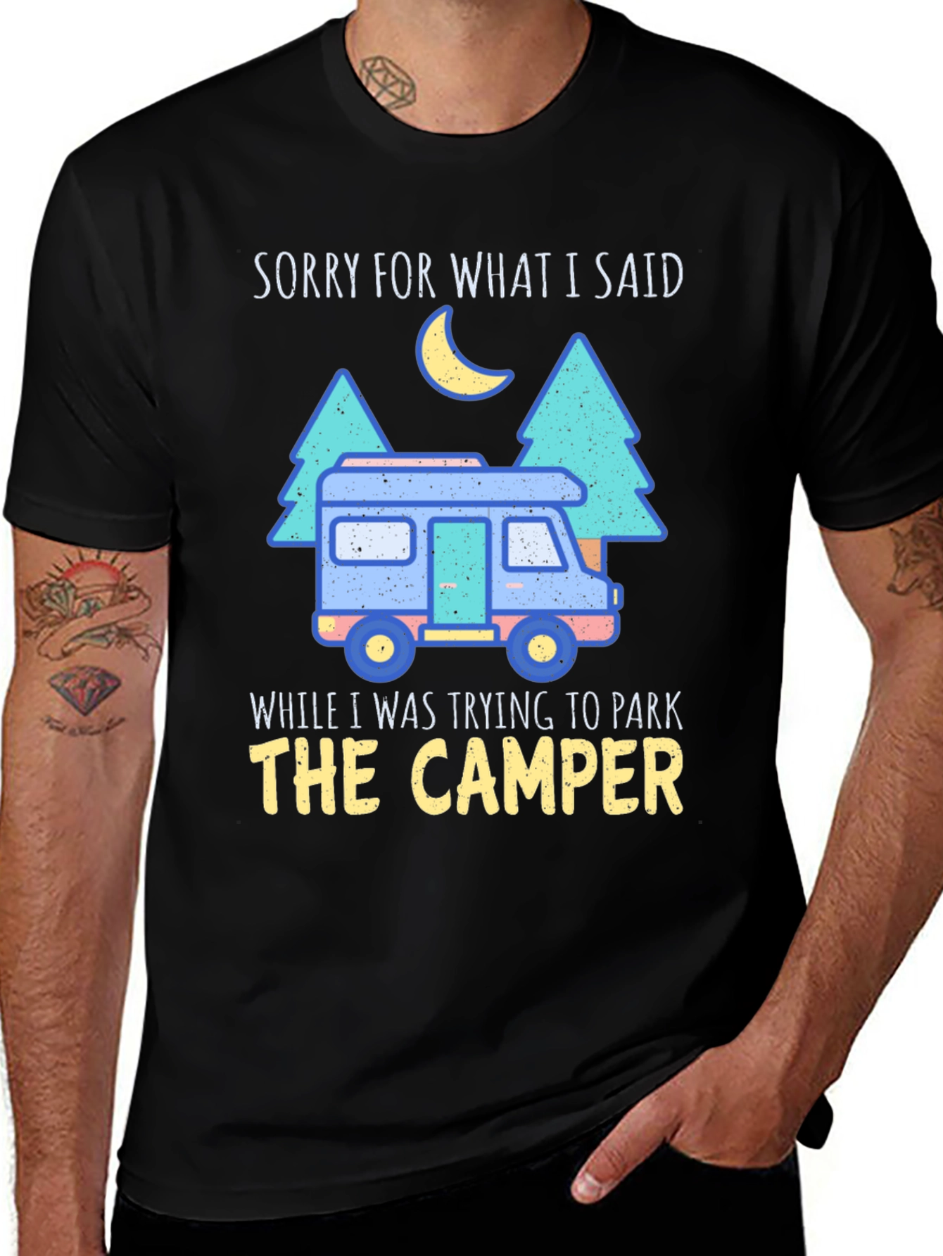 Sorry For What I Said Camping T-Shirt