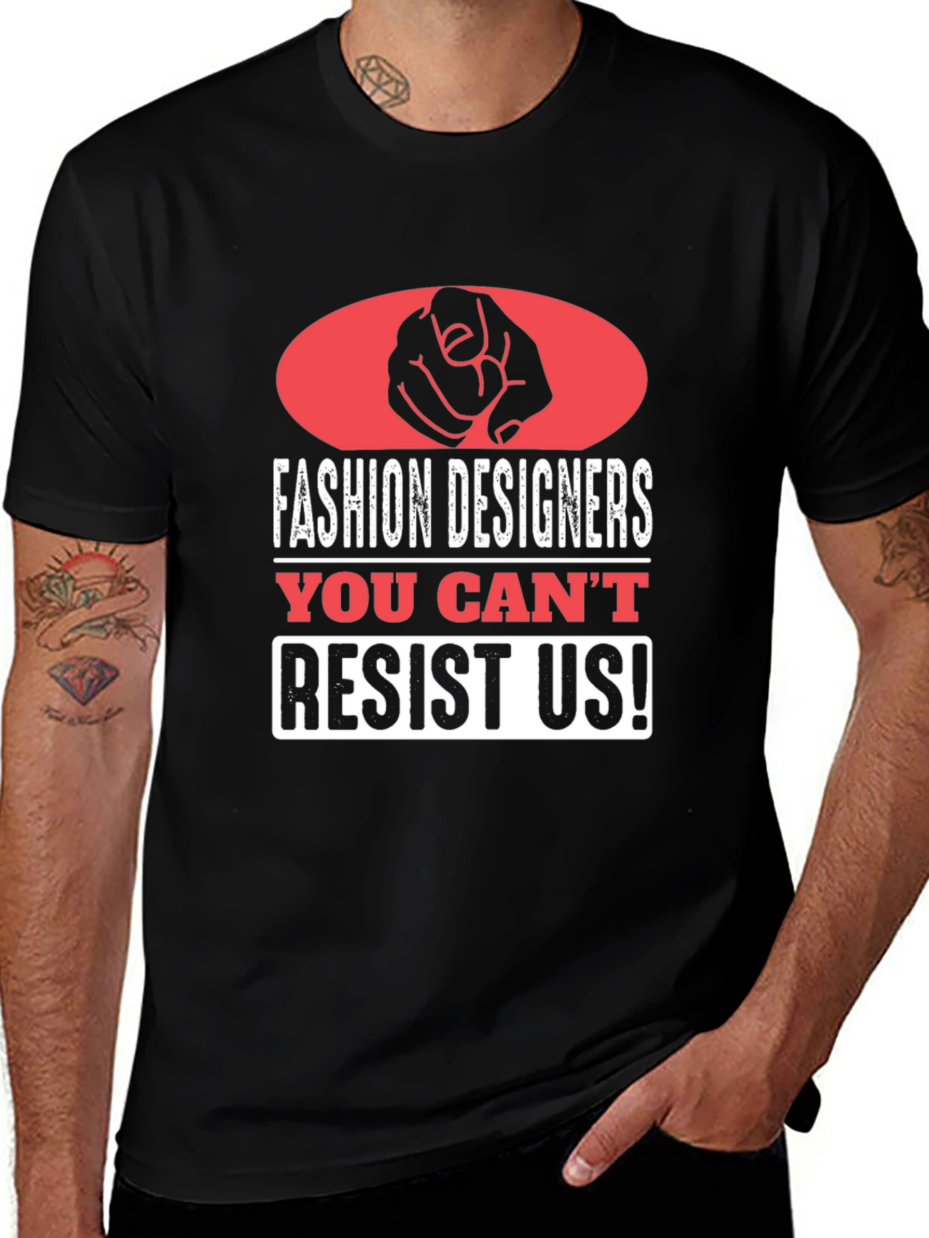 Variant 2 of Fashion Designers T-Shirt - You Can't Resist Us!