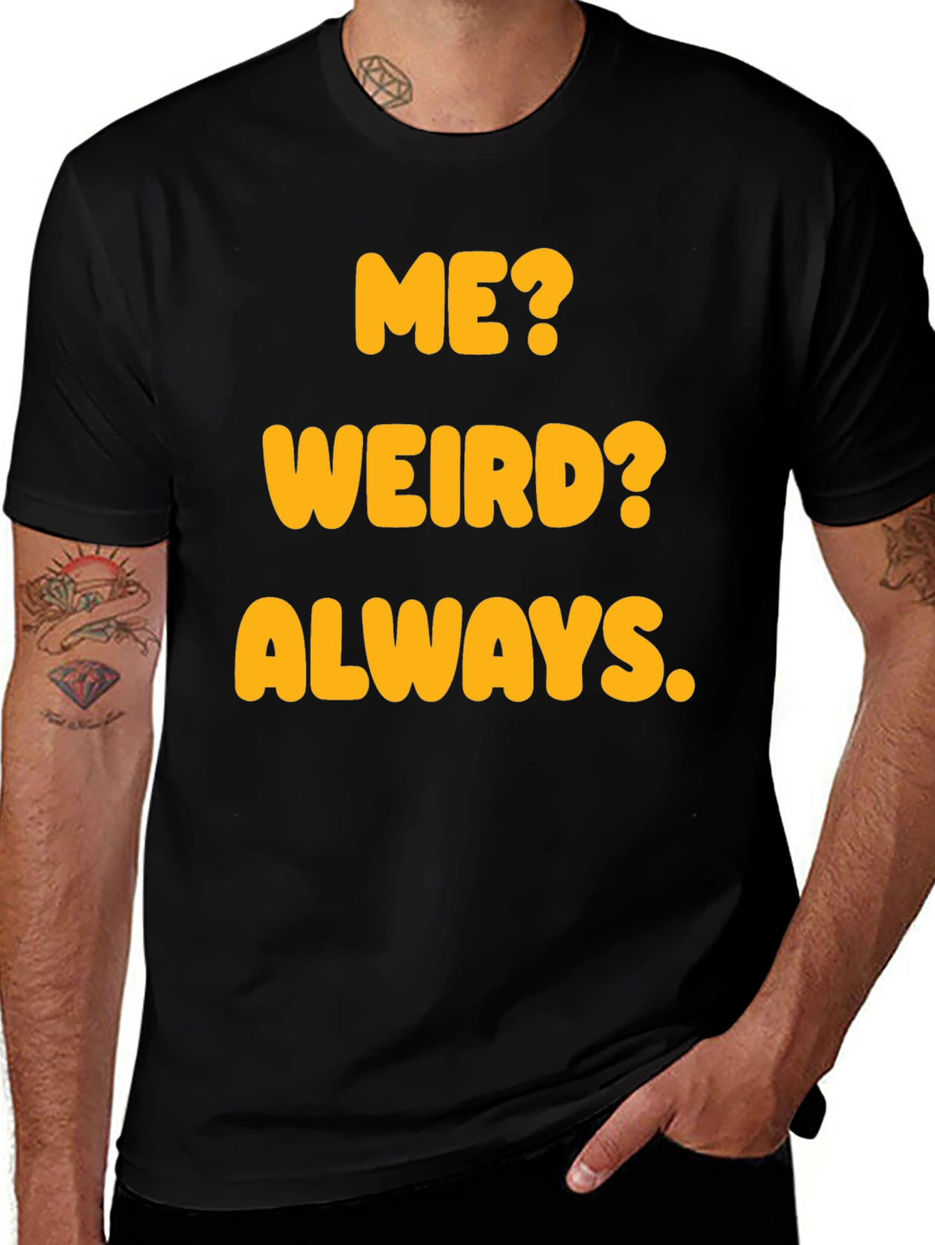 Variant 2 of Funny "Me? Weird? Always." Graphic T-Shirt