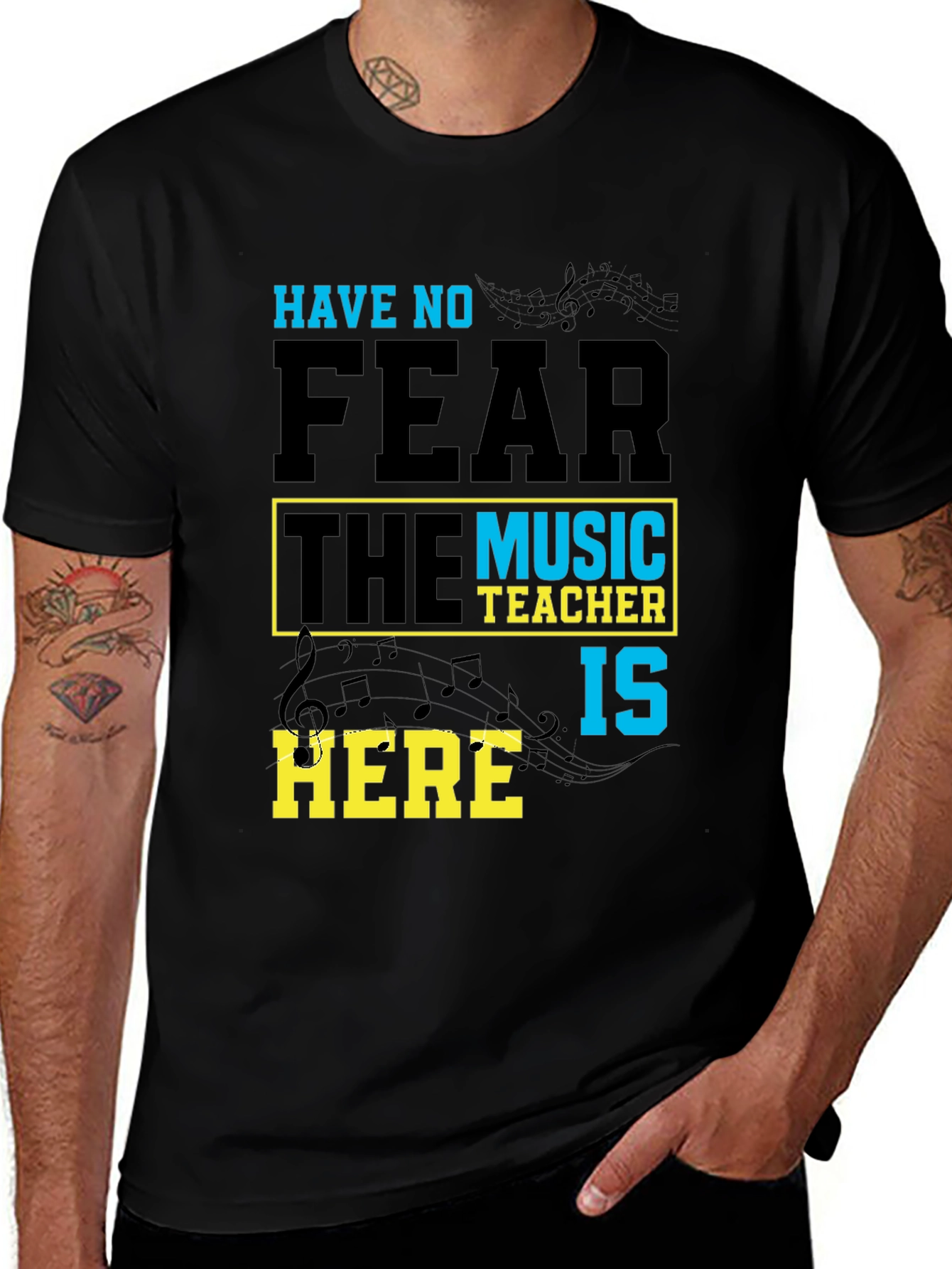 Variant 16 of Music Teacher T-Shirt: Have No Fear