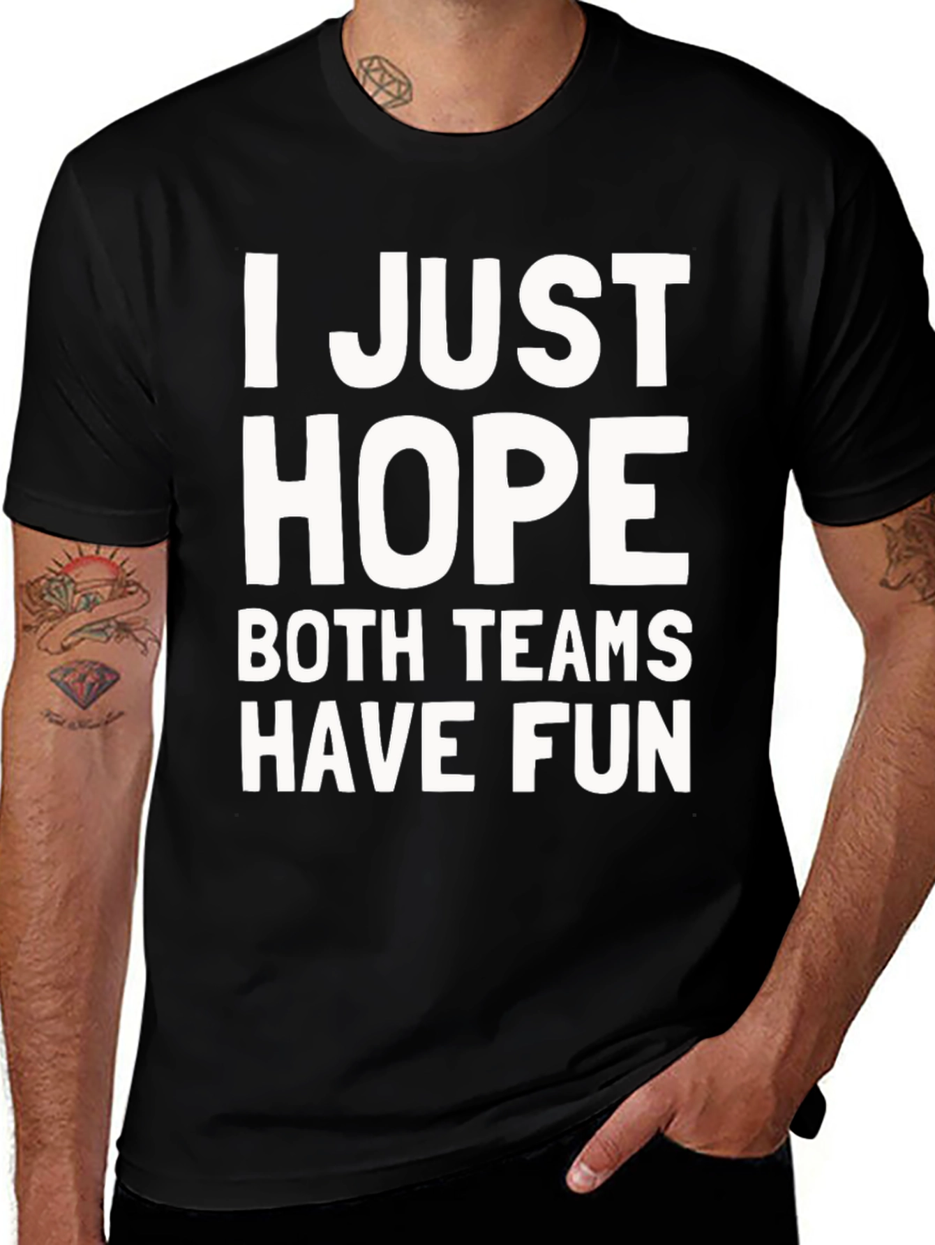 Variant 28 of Funny Sports Fan T-Shirt: I Just Hope Both Teams Have Fun