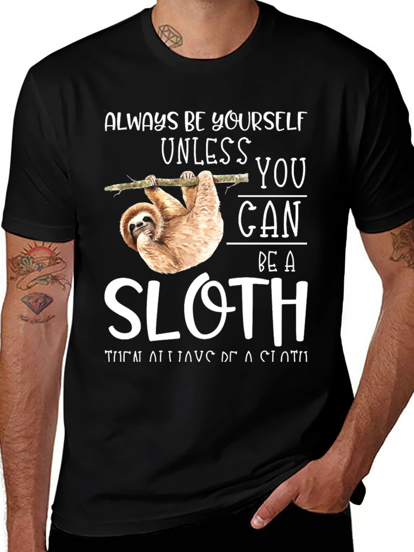 Variant 14 of Always Be Yourself Unless You Can Be A Sloth T-Shirt