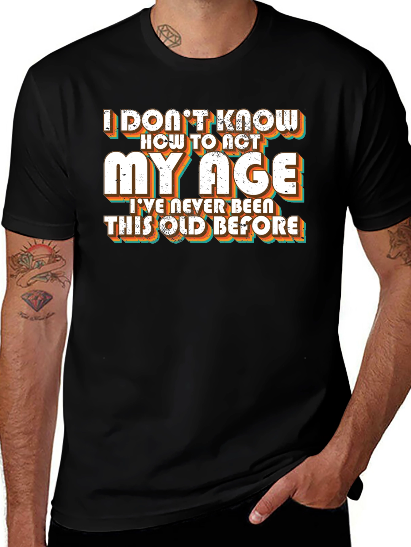 Variant 9 of Funny "I Don't Know How to Act My Age" Black T-Shirt