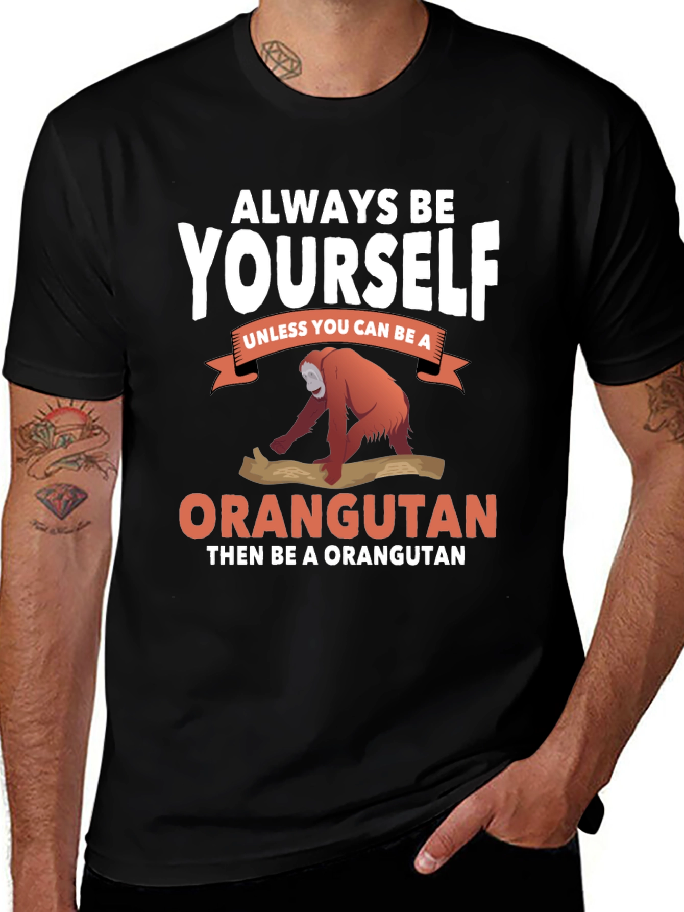 Variant 29 of Always Be Yourself Orangutan T-Shirt
