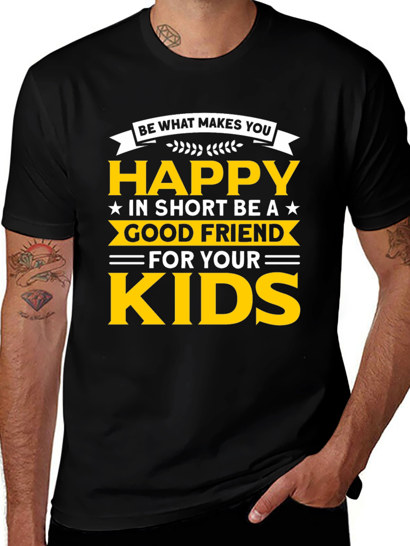 Variant 19 of Be Happy T-Shirt - Good Friend to Your Kids