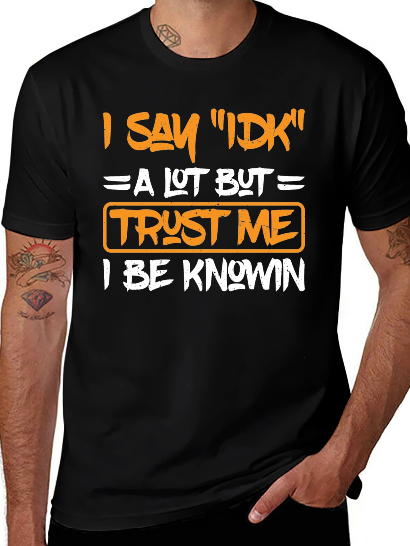 Variant 18 of I Say IDK Funny Graphic T-Shirt